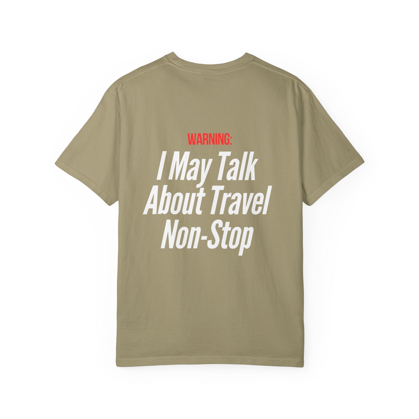 Unisex Garment-Dyed T-shirt I may Talk About Travel Non-Stop