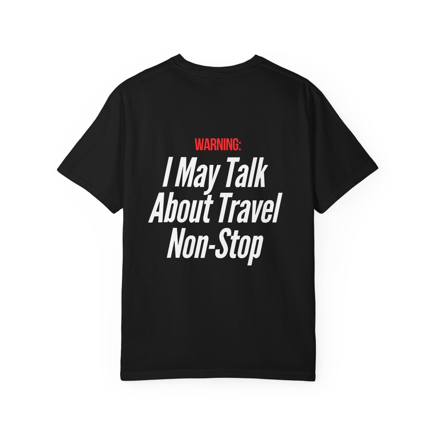 Unisex Garment-Dyed T-shirt I may Talk About Travel Non-Stop