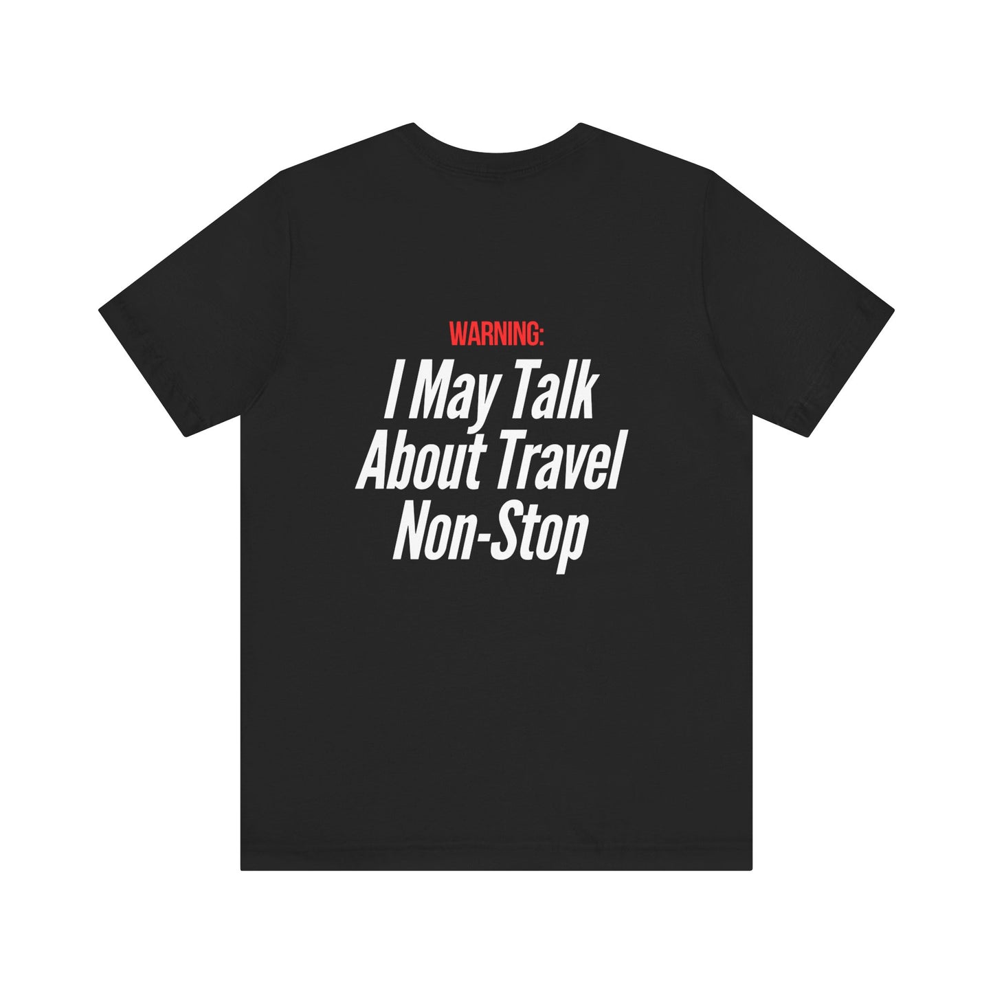 Warning: I may talk about travel Non - stop