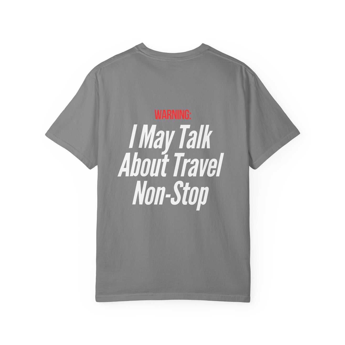 Unisex Garment-Dyed T-shirt I may Talk About Travel Non-Stop