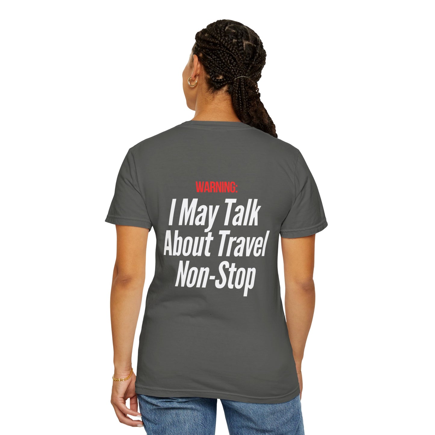 Unisex Garment-Dyed T-shirt I may Talk About Travel Non-Stop