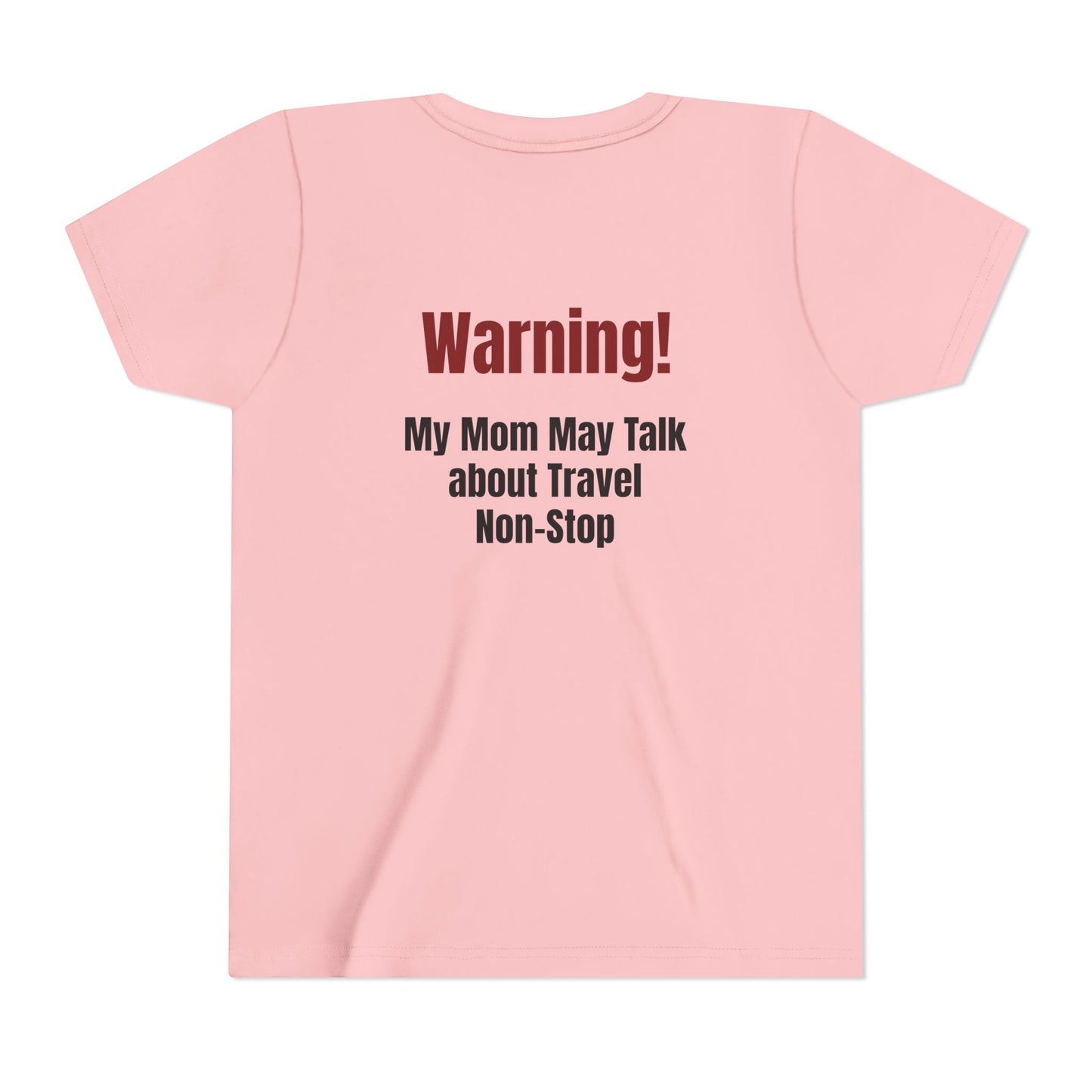 Legacy My Mom May Talk About Travel Non - Stop Youth Short Sleeve Tee