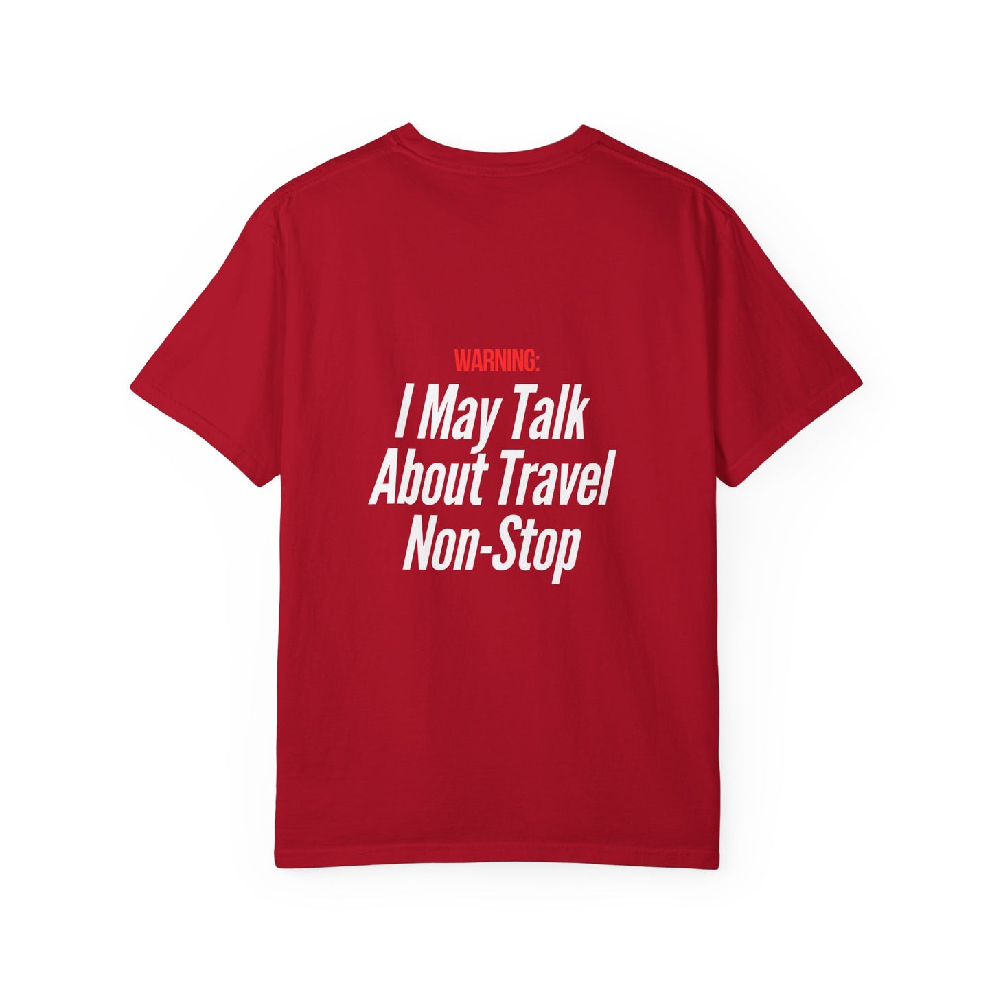 Unisex Garment-Dyed T-shirt I may Talk About Travel Non-Stop