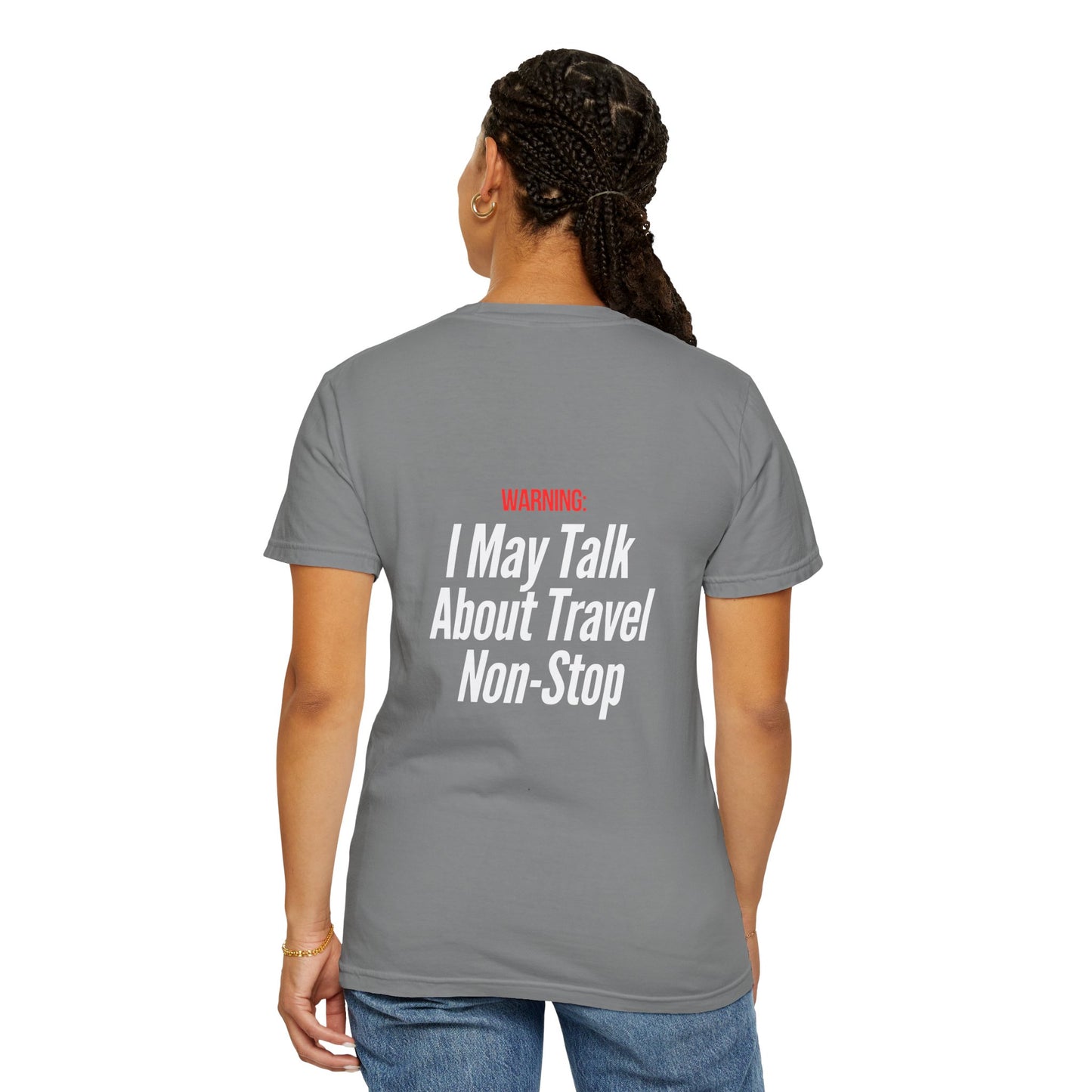 Unisex Garment-Dyed T-shirt I may Talk About Travel Non-Stop