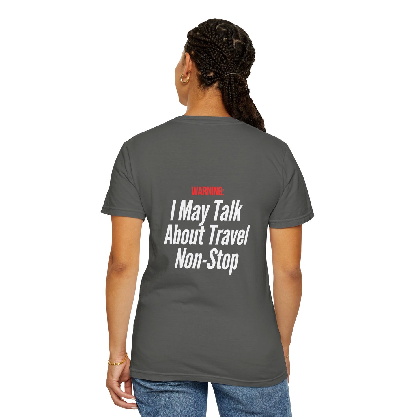 Unisex Garment-Dyed T-shirt I may Talk About Travel Non-Stop