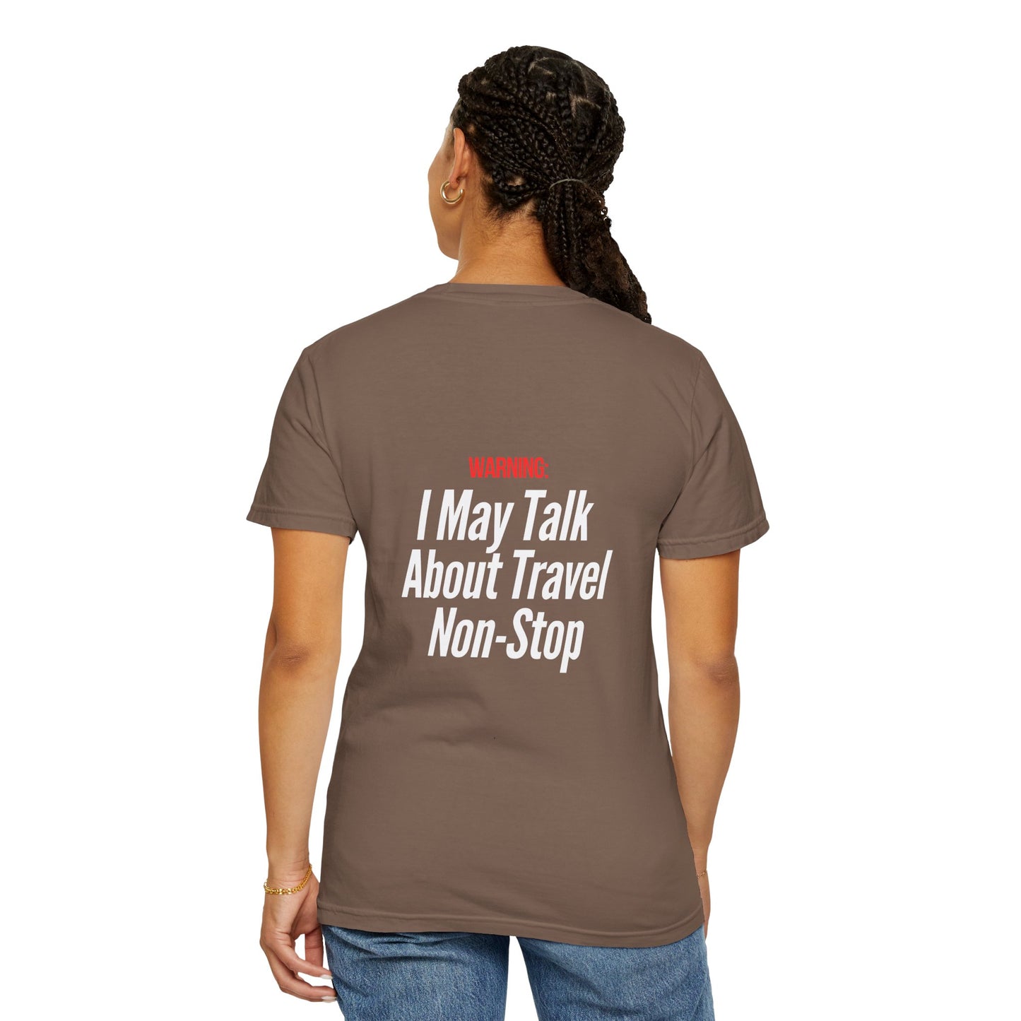 Unisex Garment-Dyed T-shirt I may Talk About Travel Non-Stop