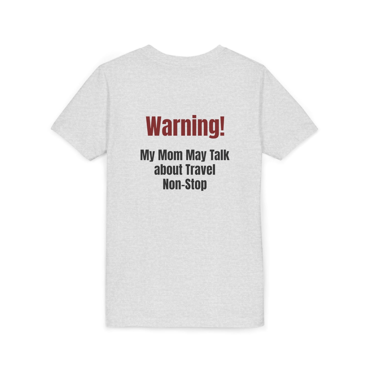 Legacy My Mom May Talk About Travel Non - Stop Youth Short Sleeve Tee