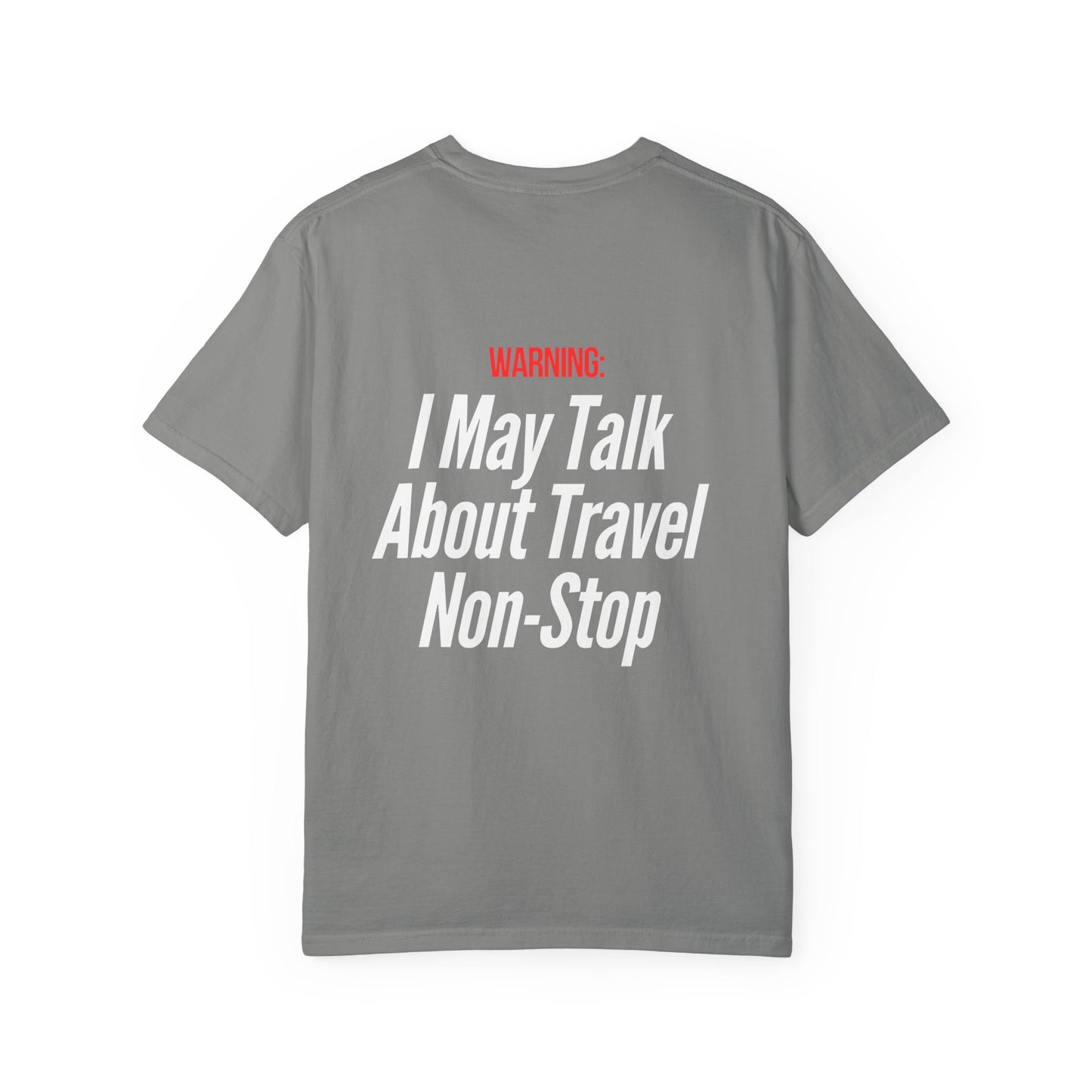 Unisex Garment-Dyed T-shirt I may Talk About Travel Non-Stop