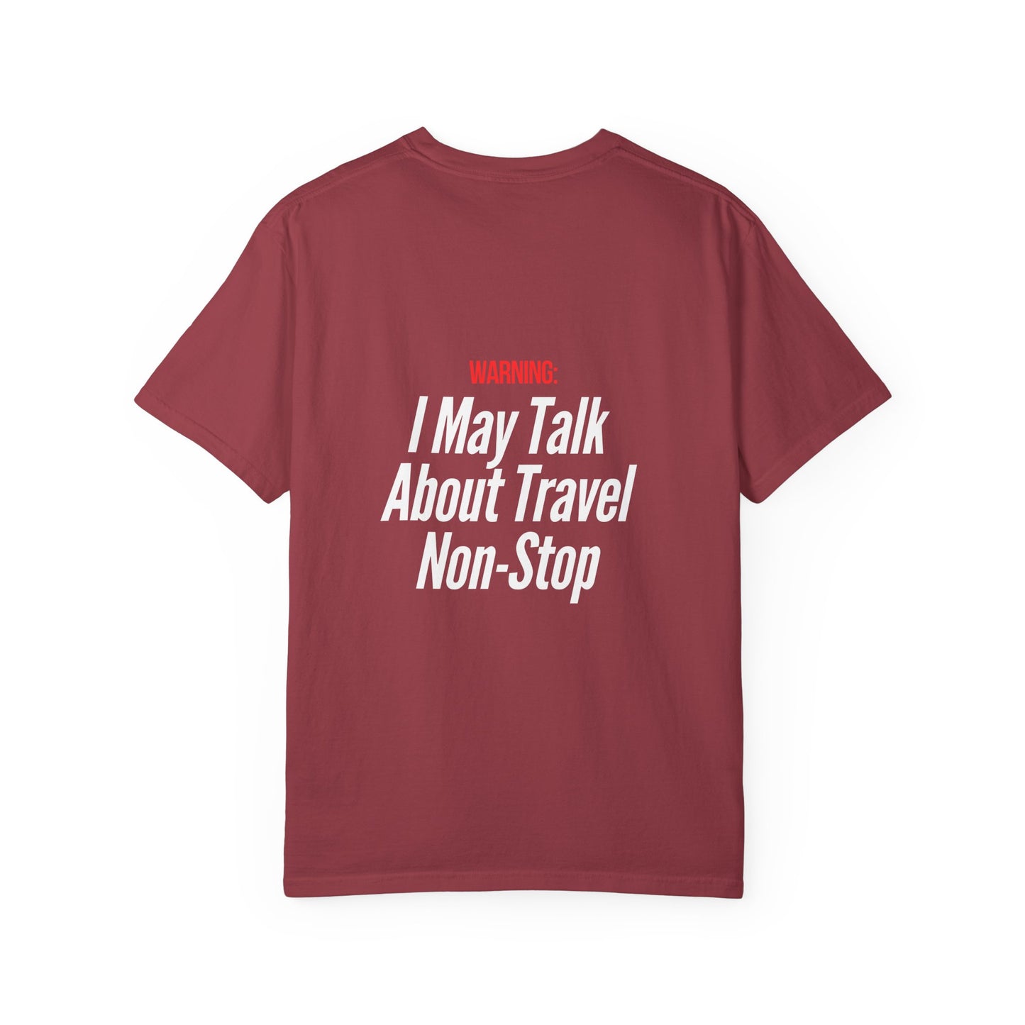 Unisex Garment-Dyed T-shirt I may Talk About Travel Non-Stop