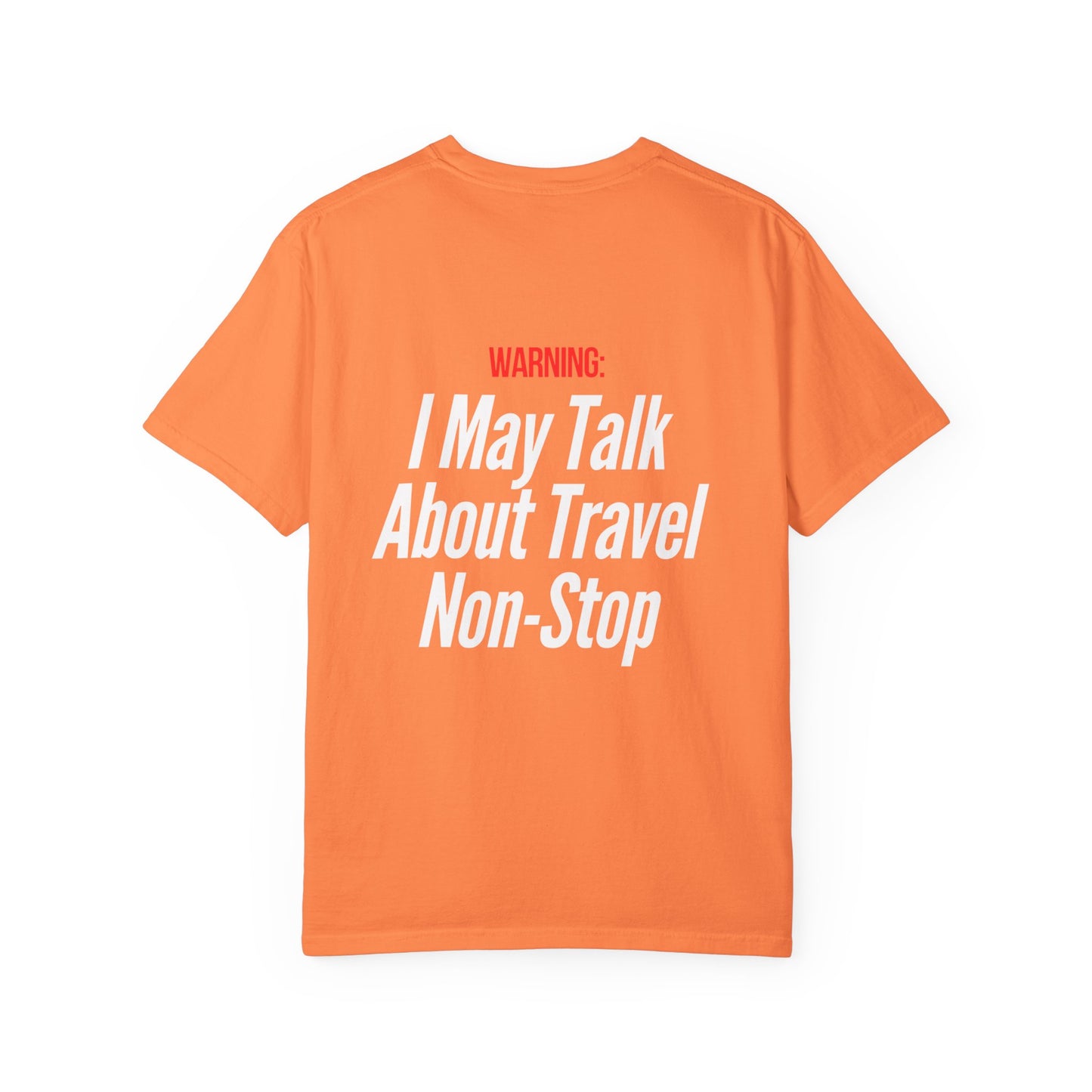 Unisex Garment-Dyed T-shirt I may Talk About Travel Non-Stop