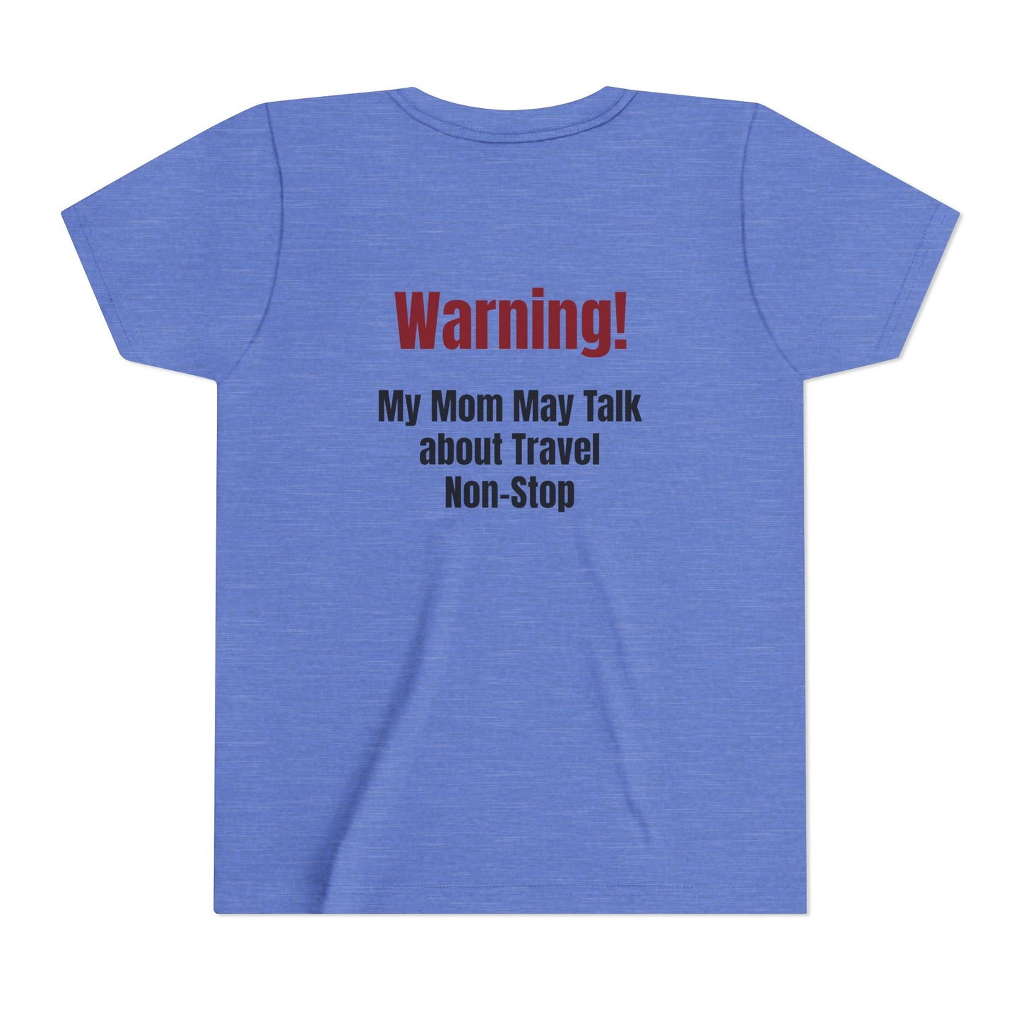 Legacy My Mom May Talk About Travel Non - Stop Youth Short Sleeve Tee