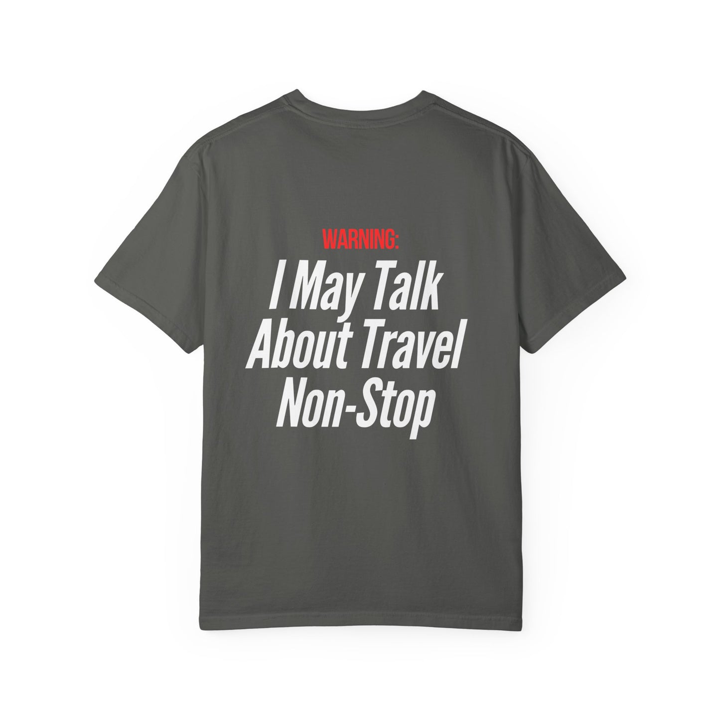 Unisex Garment-Dyed T-shirt I may Talk About Travel Non-Stop