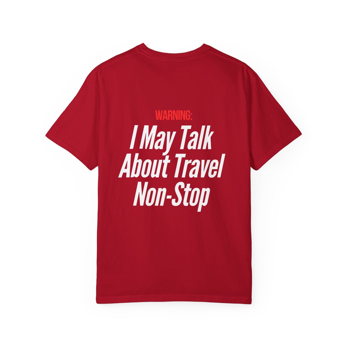 Unisex Garment-Dyed T-shirt I may Talk About Travel Non-Stop