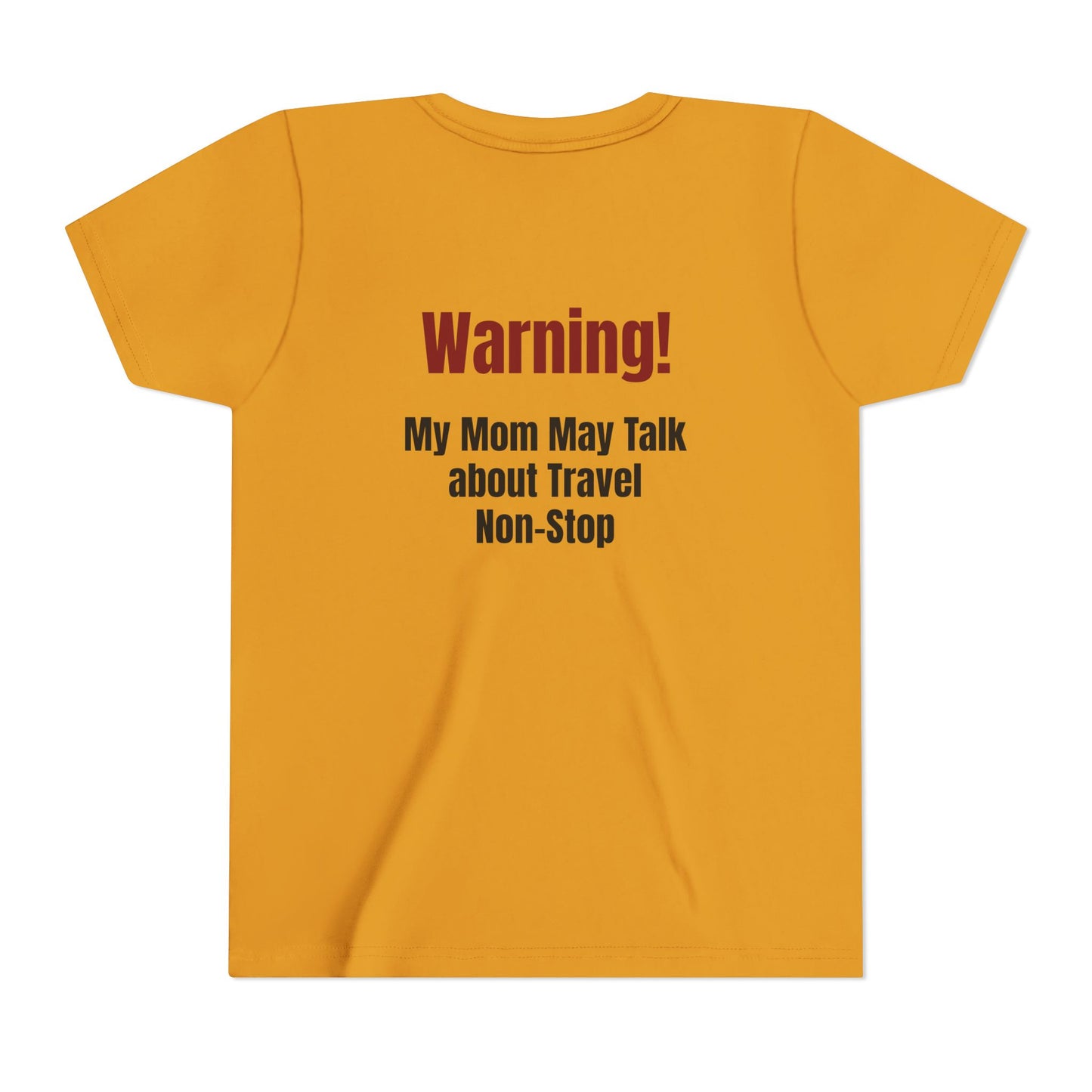 Legacy My Mom May Talk About Travel Non - Stop Youth Short Sleeve Tee