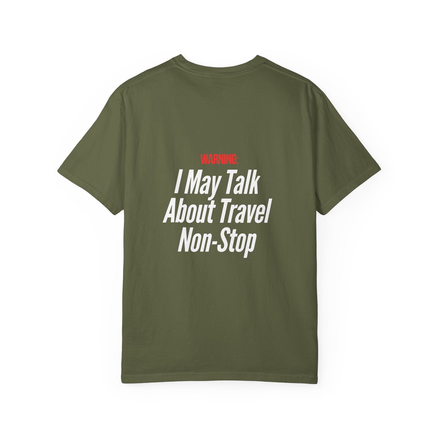 Unisex Garment-Dyed T-shirt I may Talk About Travel Non-Stop