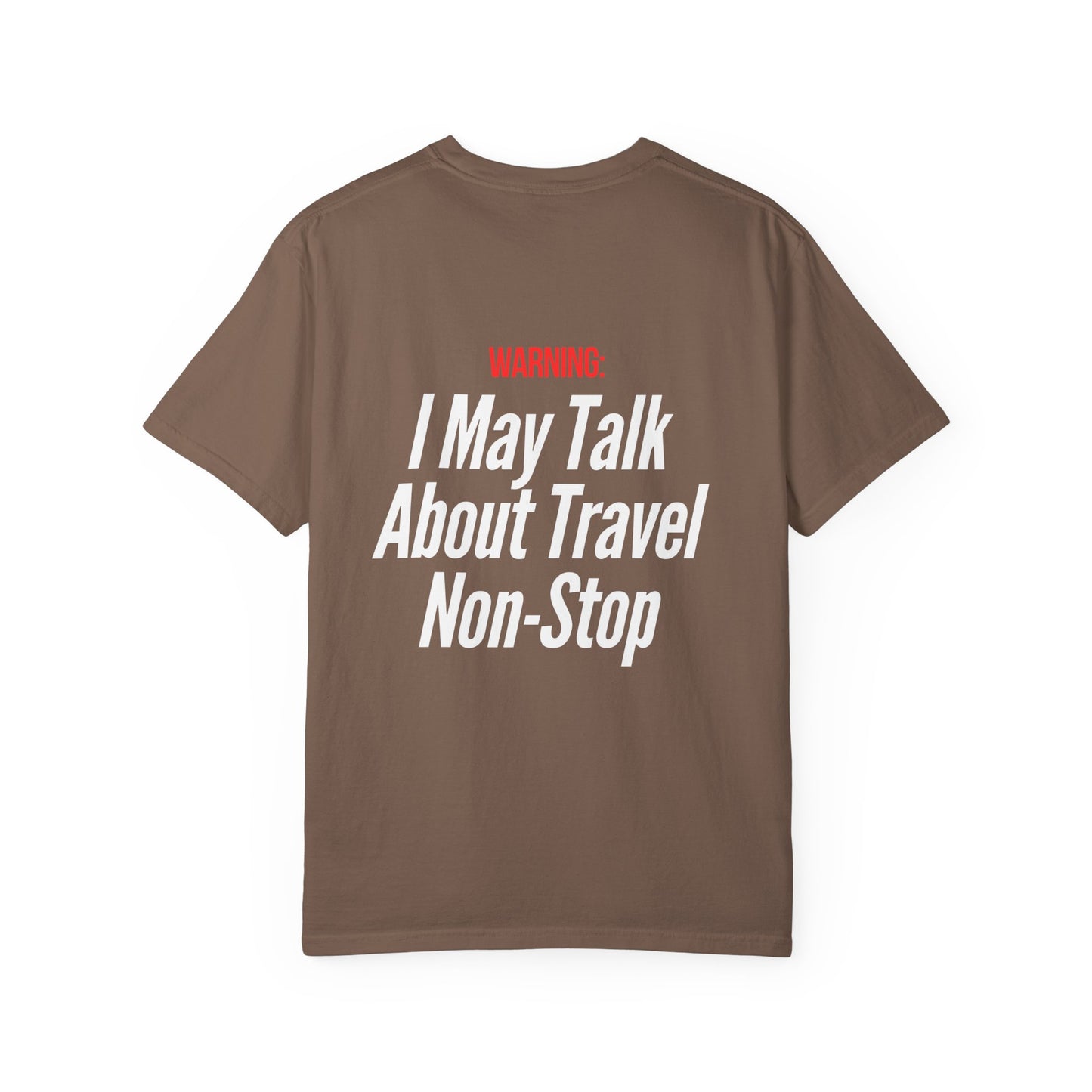 Unisex Garment-Dyed T-shirt I may Talk About Travel Non-Stop
