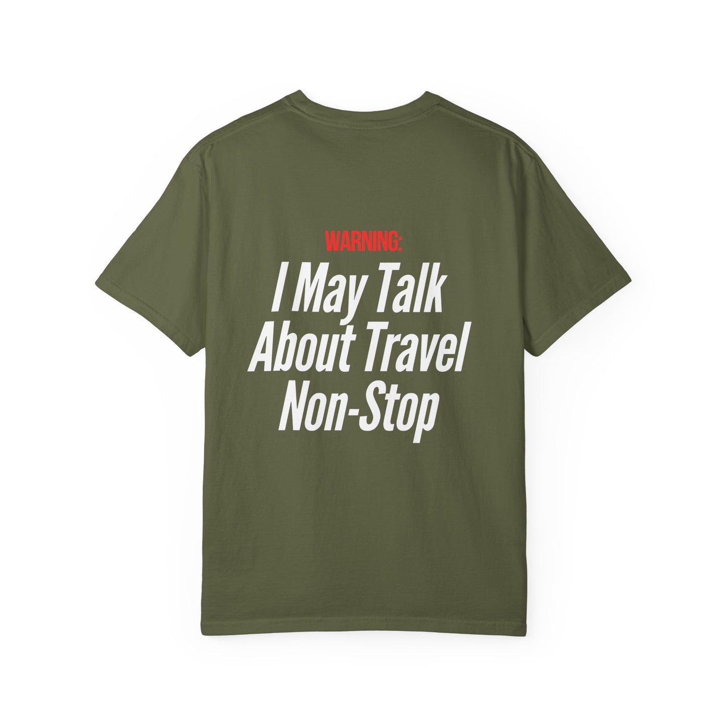 Unisex Garment-Dyed T-shirt I may Talk About Travel Non-Stop