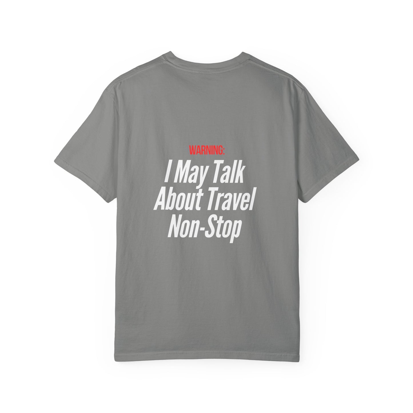 Unisex Garment-Dyed T-shirt I may Talk About Travel Non-Stop