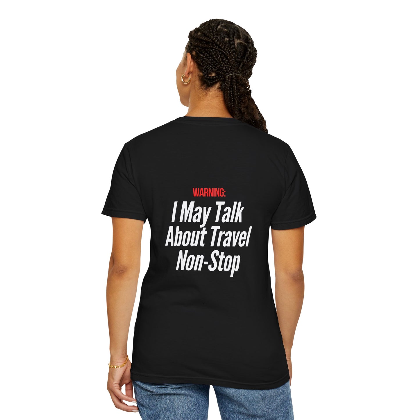 Unisex Garment-Dyed T-shirt I may Talk About Travel Non-Stop