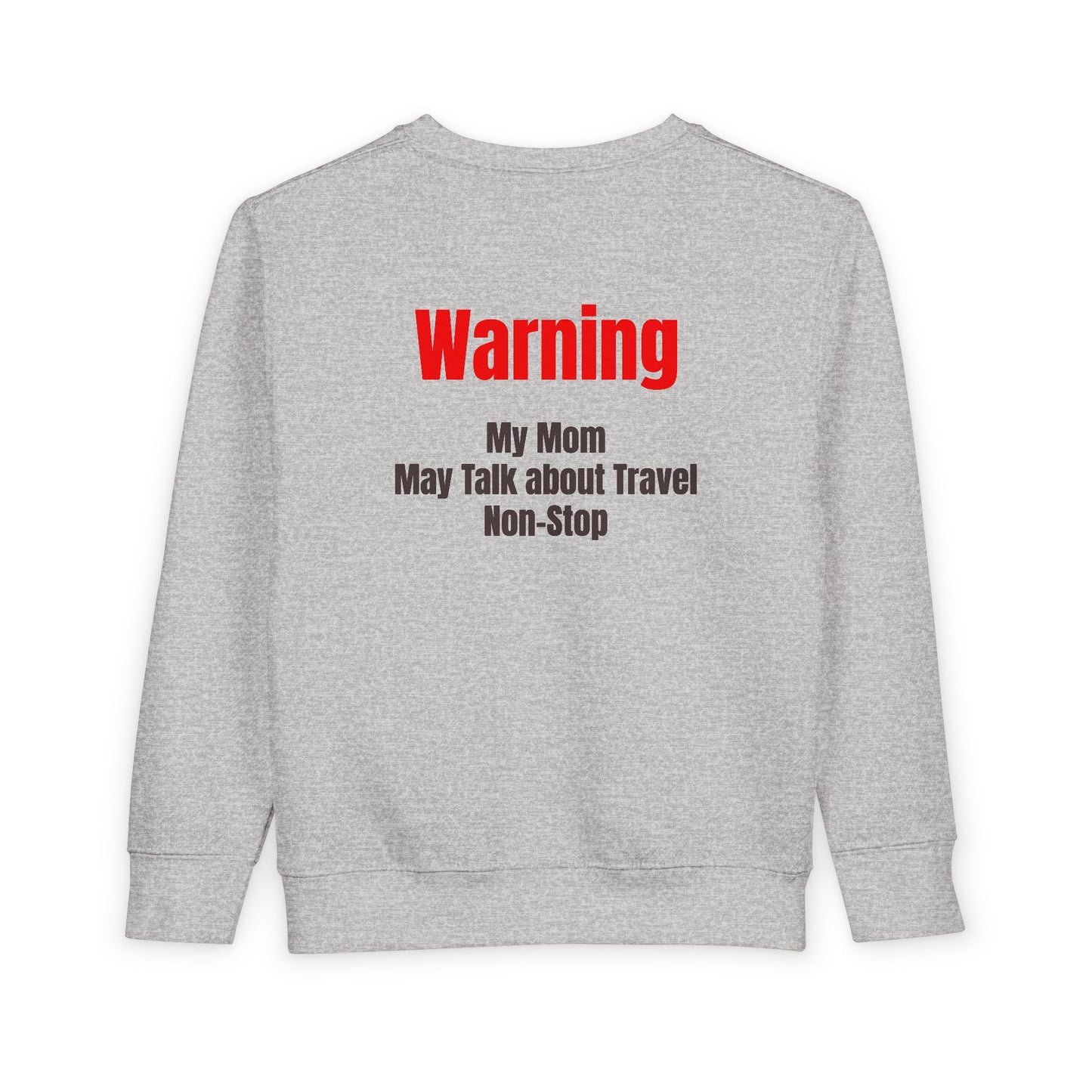 Toddler My mom may talk about travel non-stop Sweatshirt