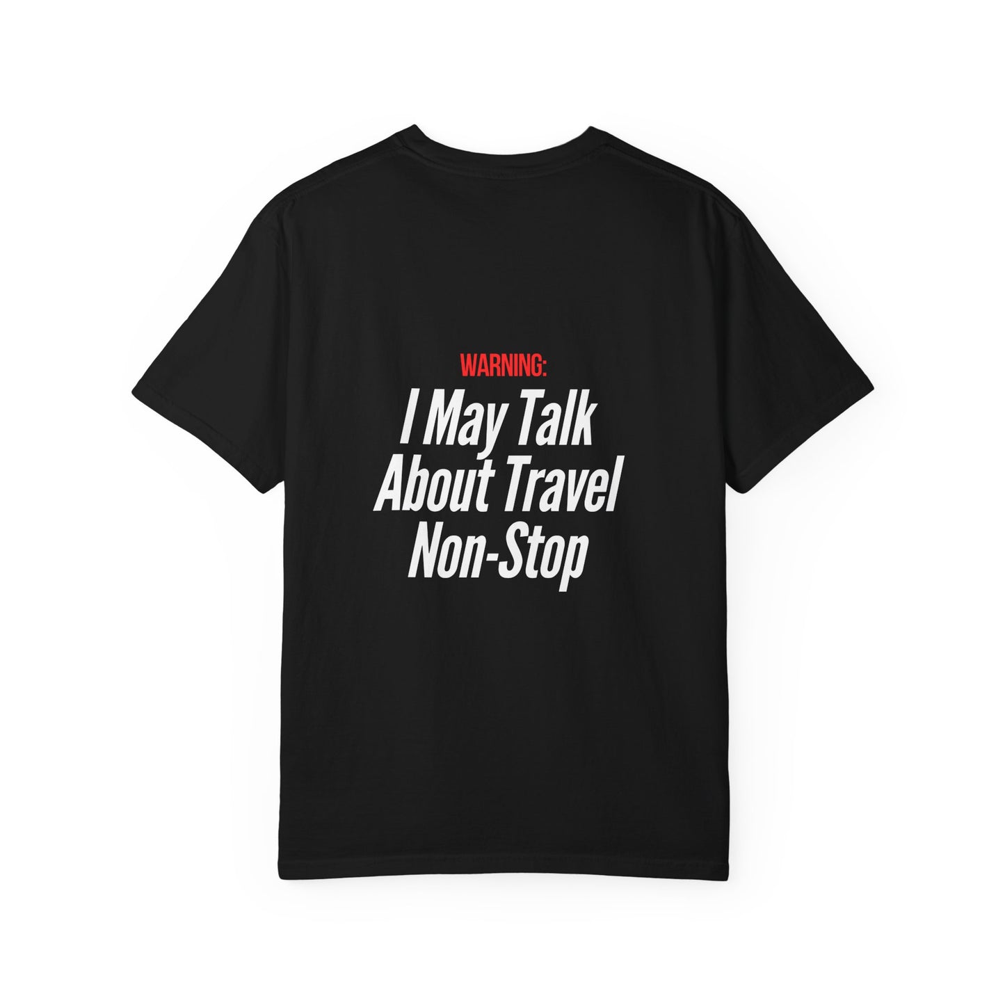 Unisex Garment-Dyed T-shirt I may Talk About Travel Non-Stop
