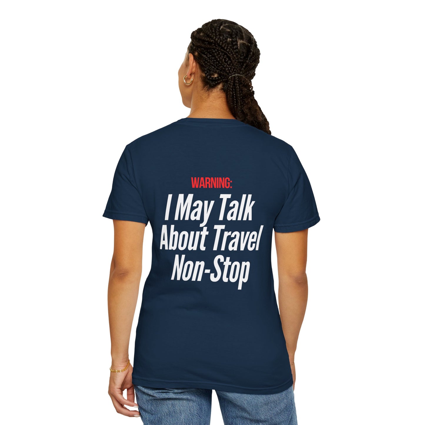 Unisex Garment-Dyed T-shirt I may Talk About Travel Non-Stop
