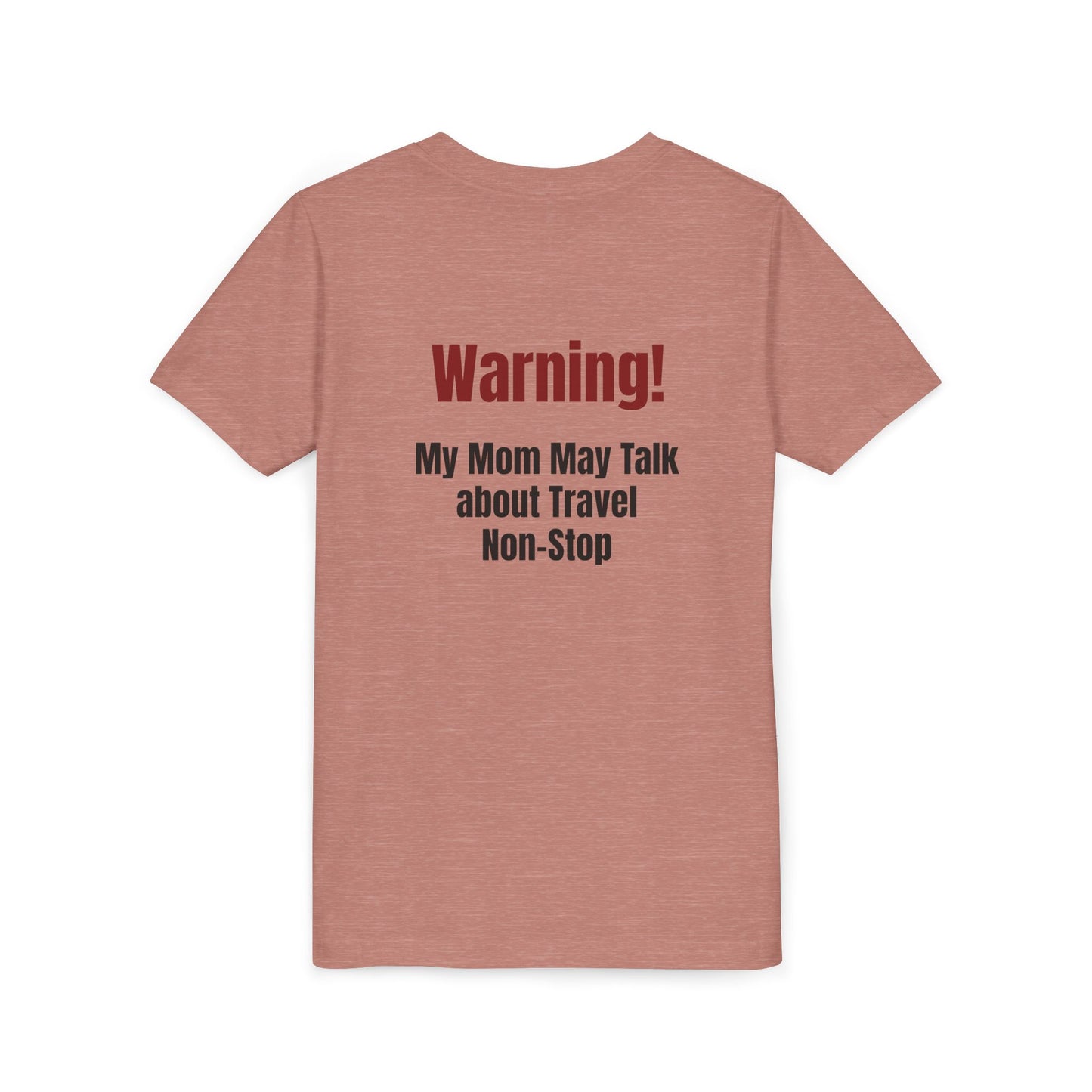 Legacy My Mom May Talk About Travel Non - Stop Youth Short Sleeve Tee
