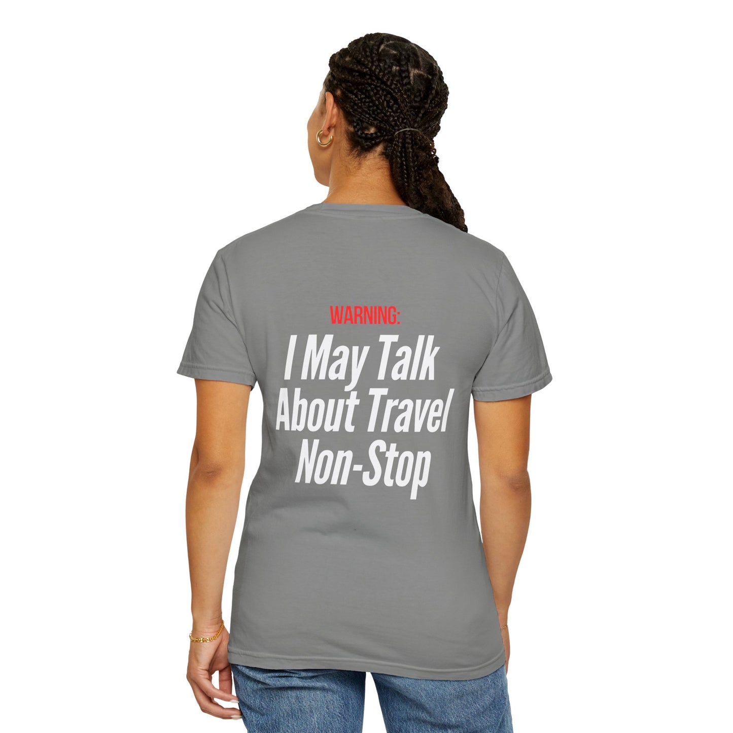 Unisex Garment-Dyed T-shirt I may Talk About Travel Non-Stop