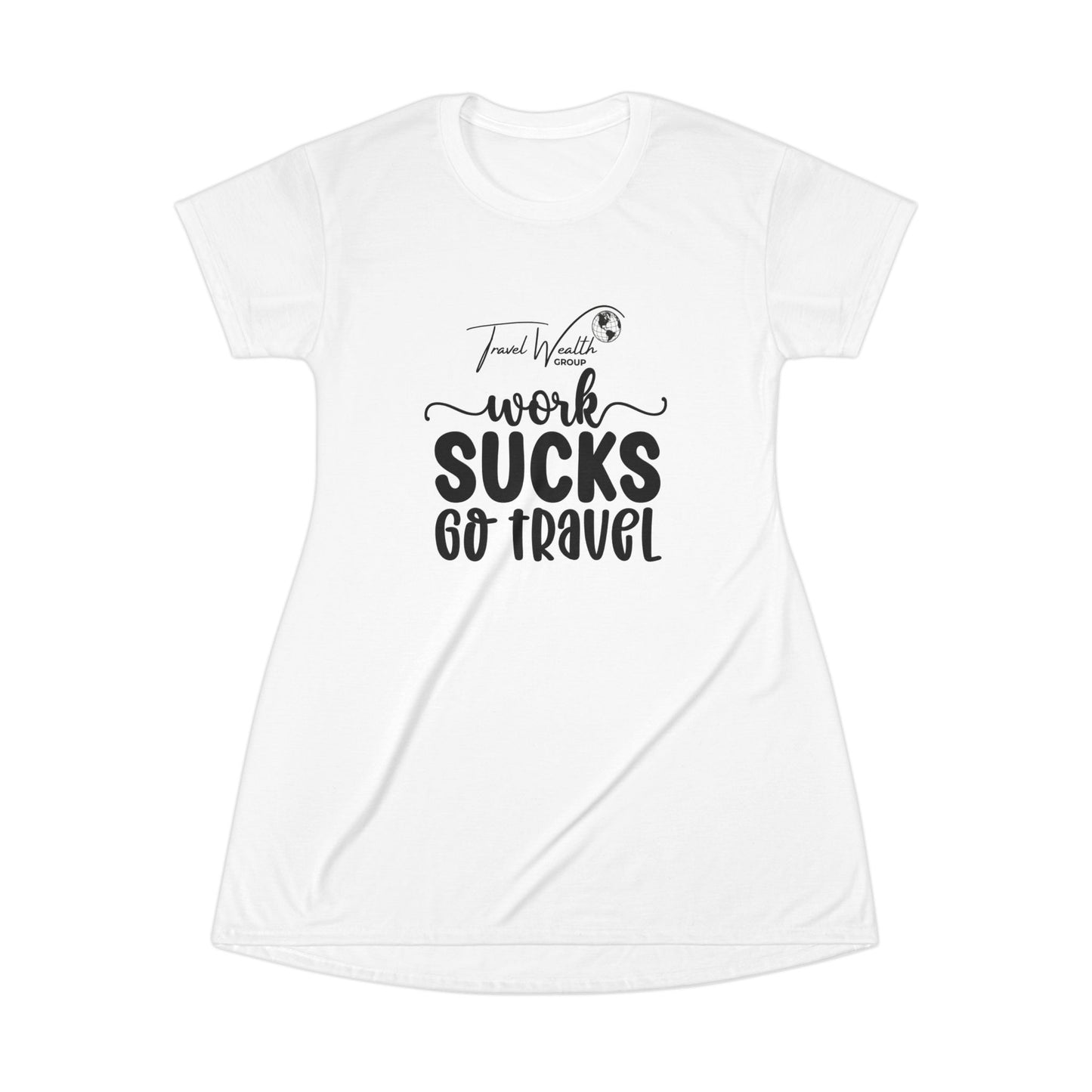Work Sucks Go Travel T-Shirt Dress (AOP)