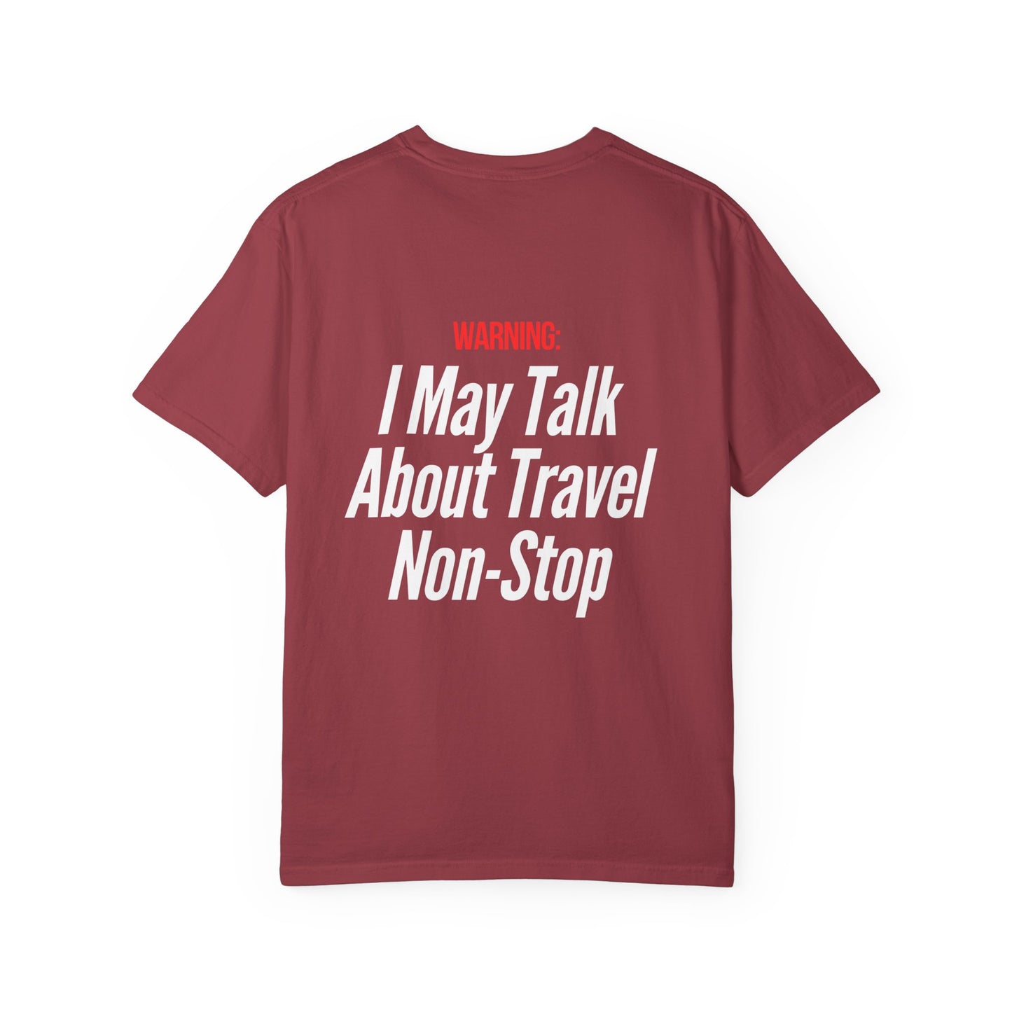 Unisex Garment-Dyed T-shirt I may Talk About Travel Non-Stop