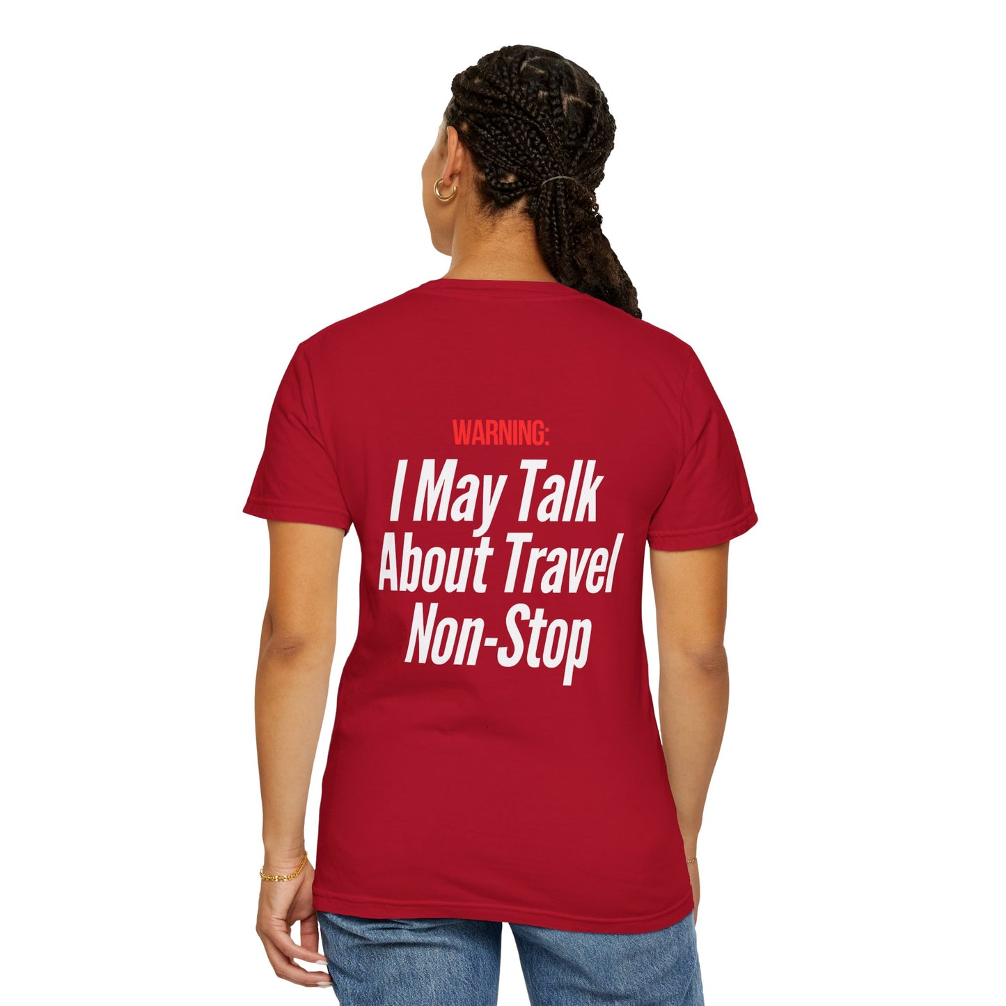 Unisex Garment-Dyed T-shirt I may Talk About Travel Non-Stop