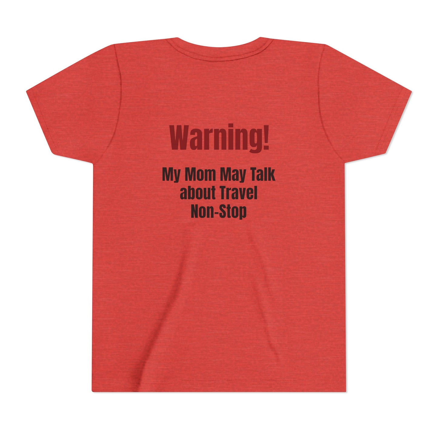 Legacy My Mom May Talk About Travel Non - Stop Youth Short Sleeve Tee