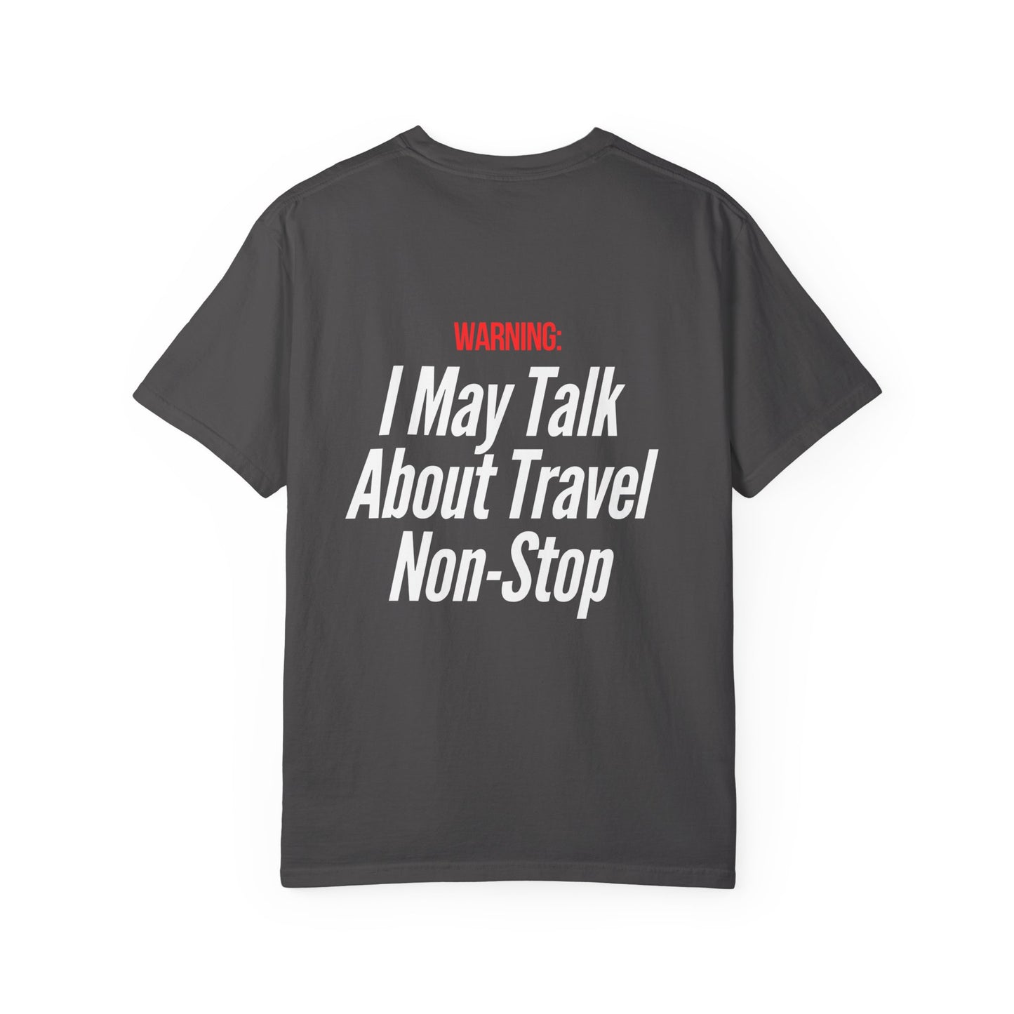 Unisex Garment-Dyed T-shirt I may Talk About Travel Non-Stop