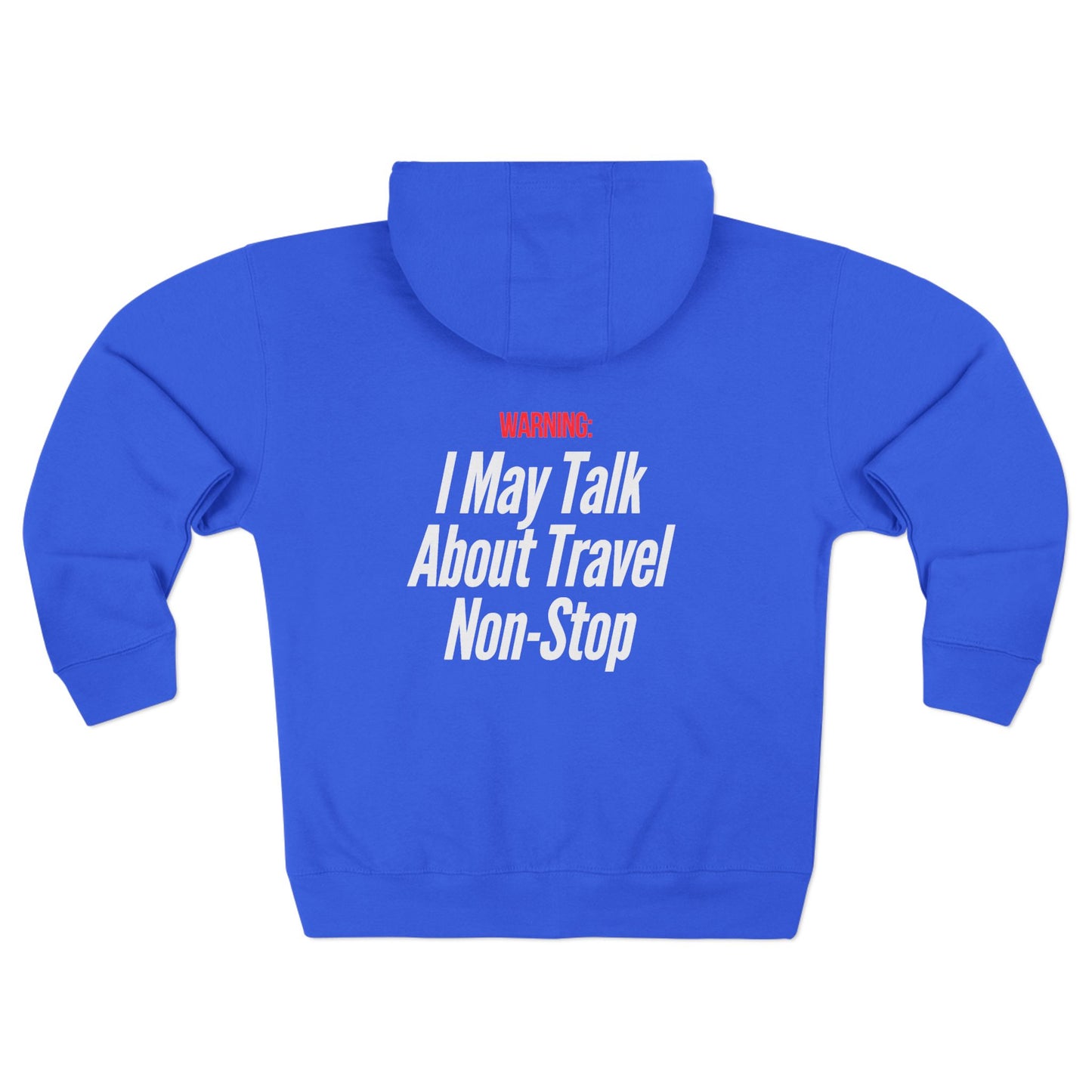 Unisex Zip Hoodie I May talk about travel Non- Stop