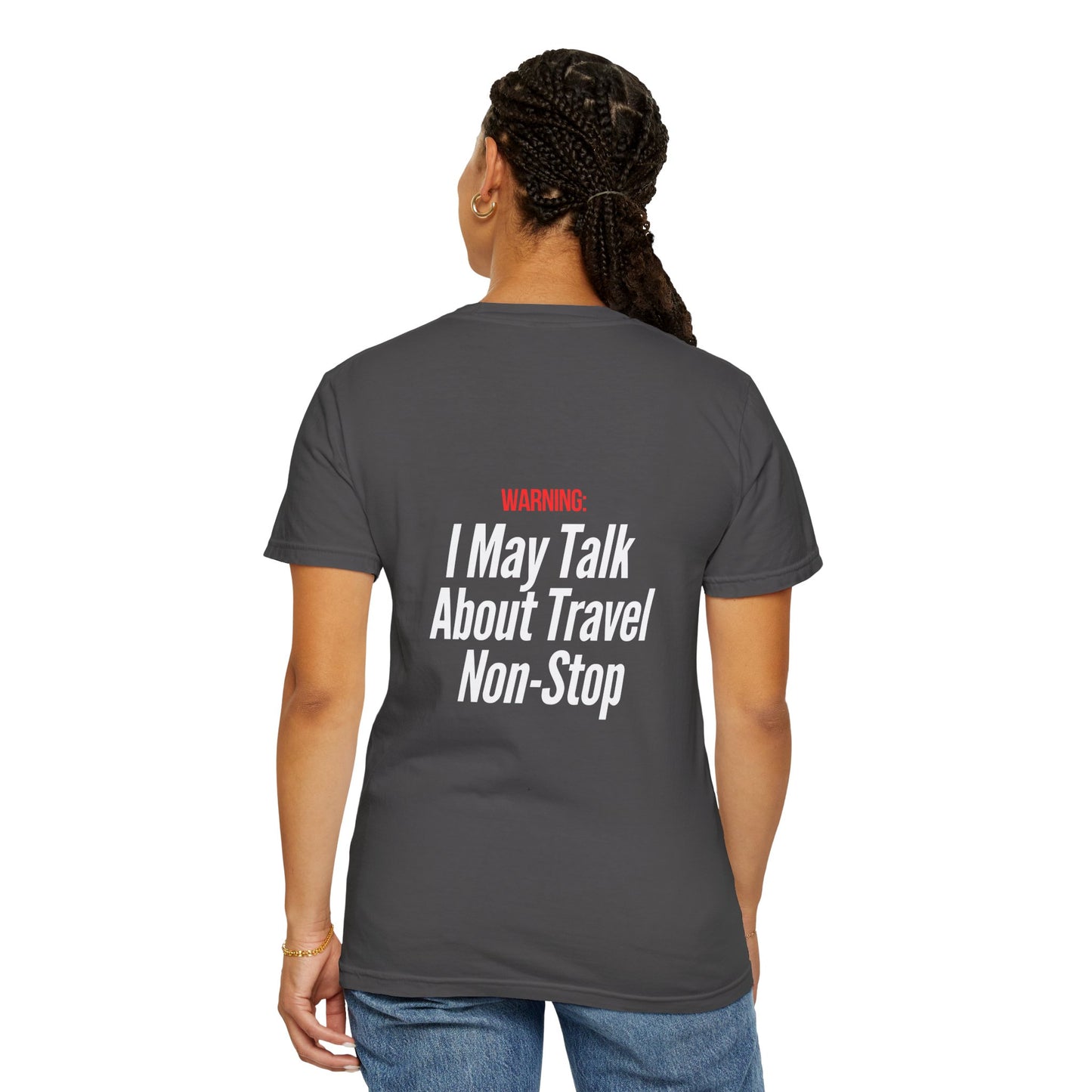 Unisex Garment-Dyed T-shirt I may Talk About Travel Non-Stop