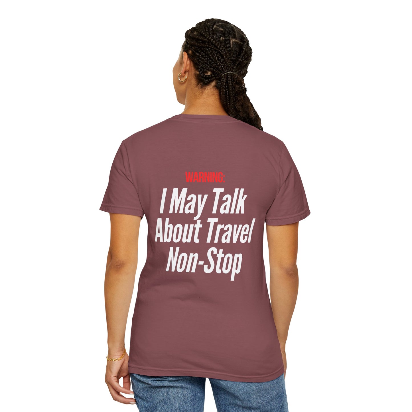 Unisex Garment-Dyed T-shirt I may Talk About Travel Non-Stop