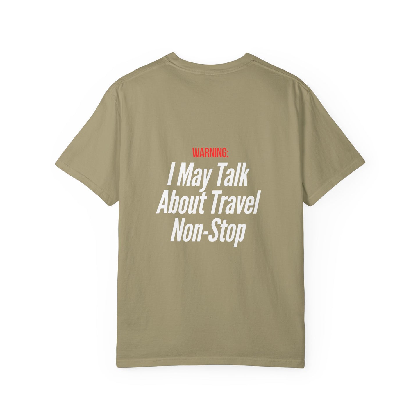 Unisex Garment-Dyed T-shirt I may Talk About Travel Non-Stop