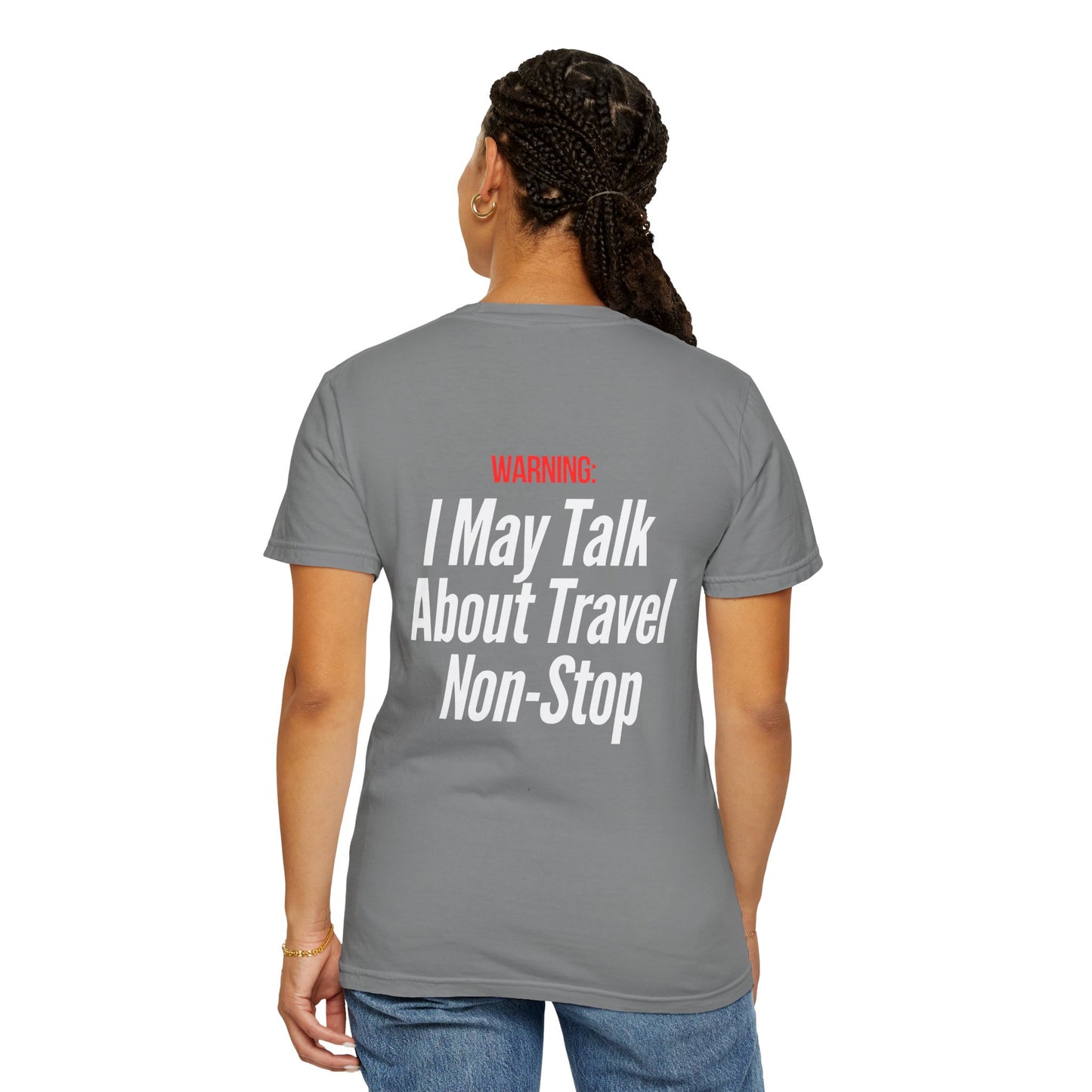 Unisex Garment-Dyed T-shirt I may Talk About Travel Non-Stop