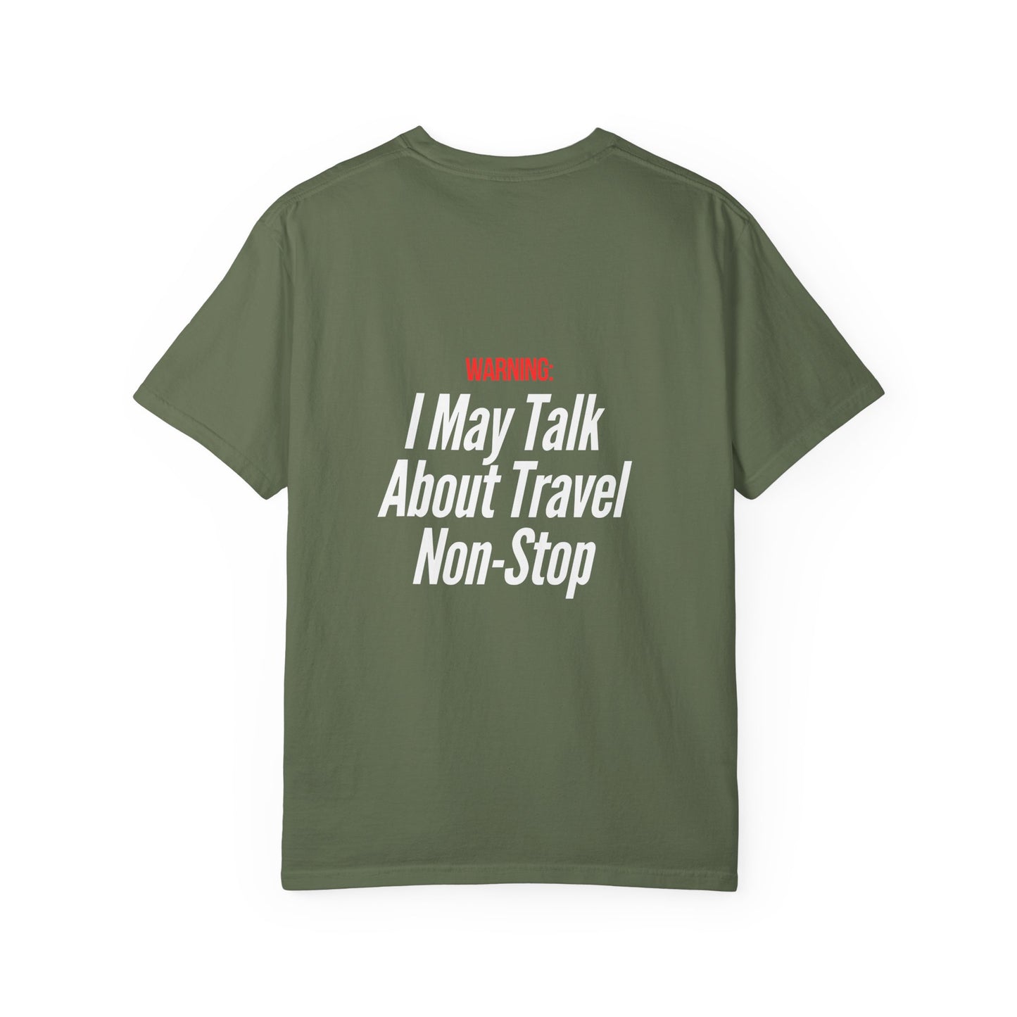 Unisex Garment-Dyed T-shirt I may Talk About Travel Non-Stop