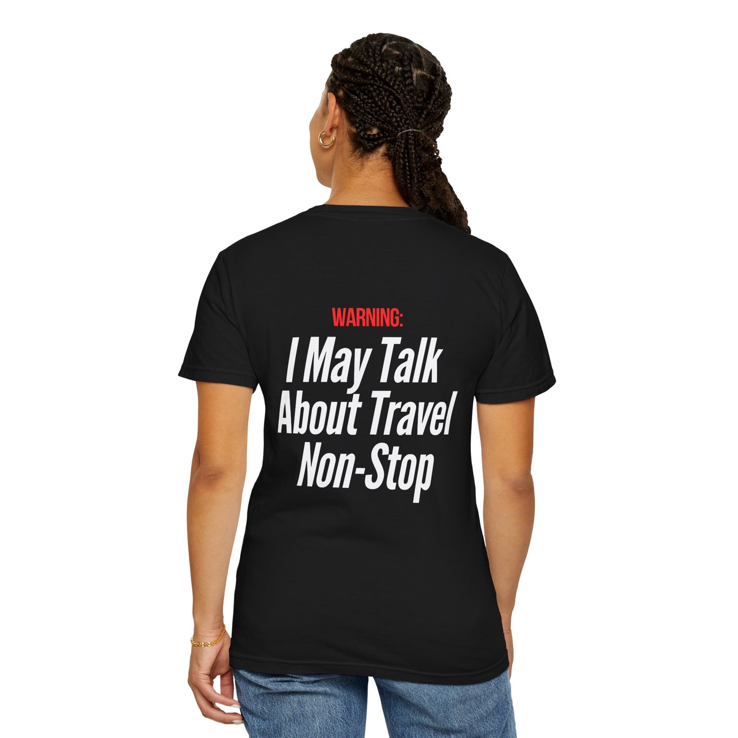 Unisex Garment-Dyed T-shirt I may Talk About Travel Non-Stop