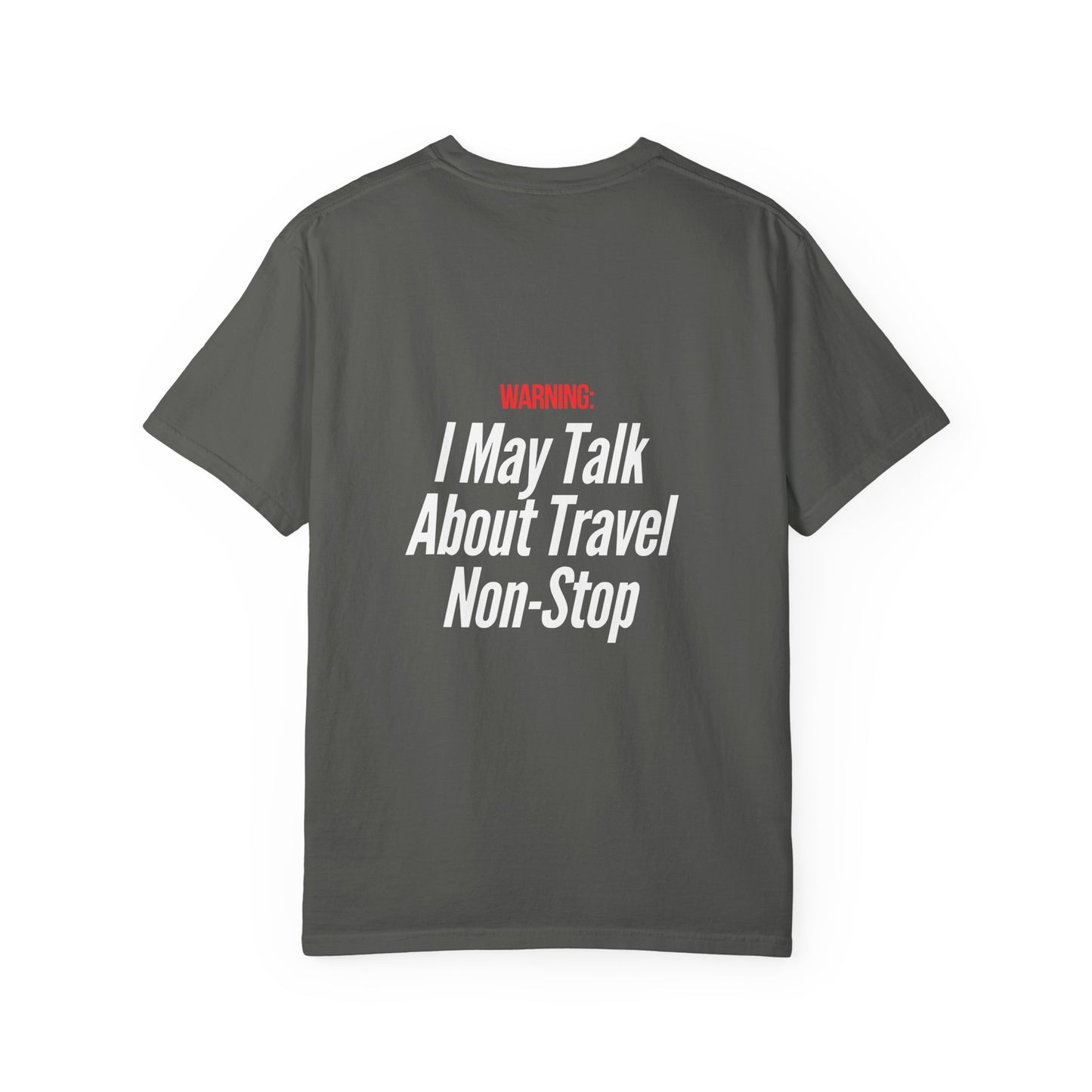 Unisex Garment-Dyed T-shirt I may Talk About Travel Non-Stop