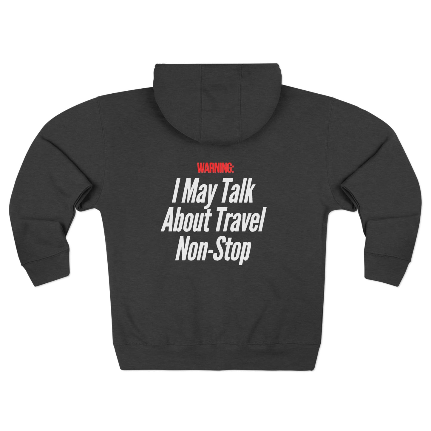 Unisex Zip Hoodie I May talk about travel Non- Stop