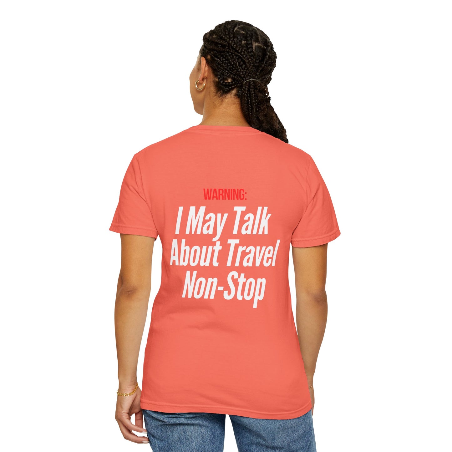 Unisex Garment-Dyed T-shirt I may Talk About Travel Non-Stop