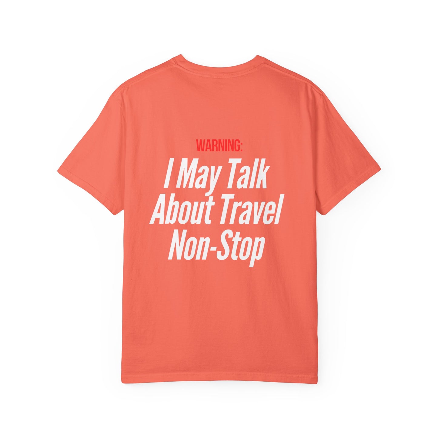 Unisex Garment-Dyed T-shirt I may Talk About Travel Non-Stop