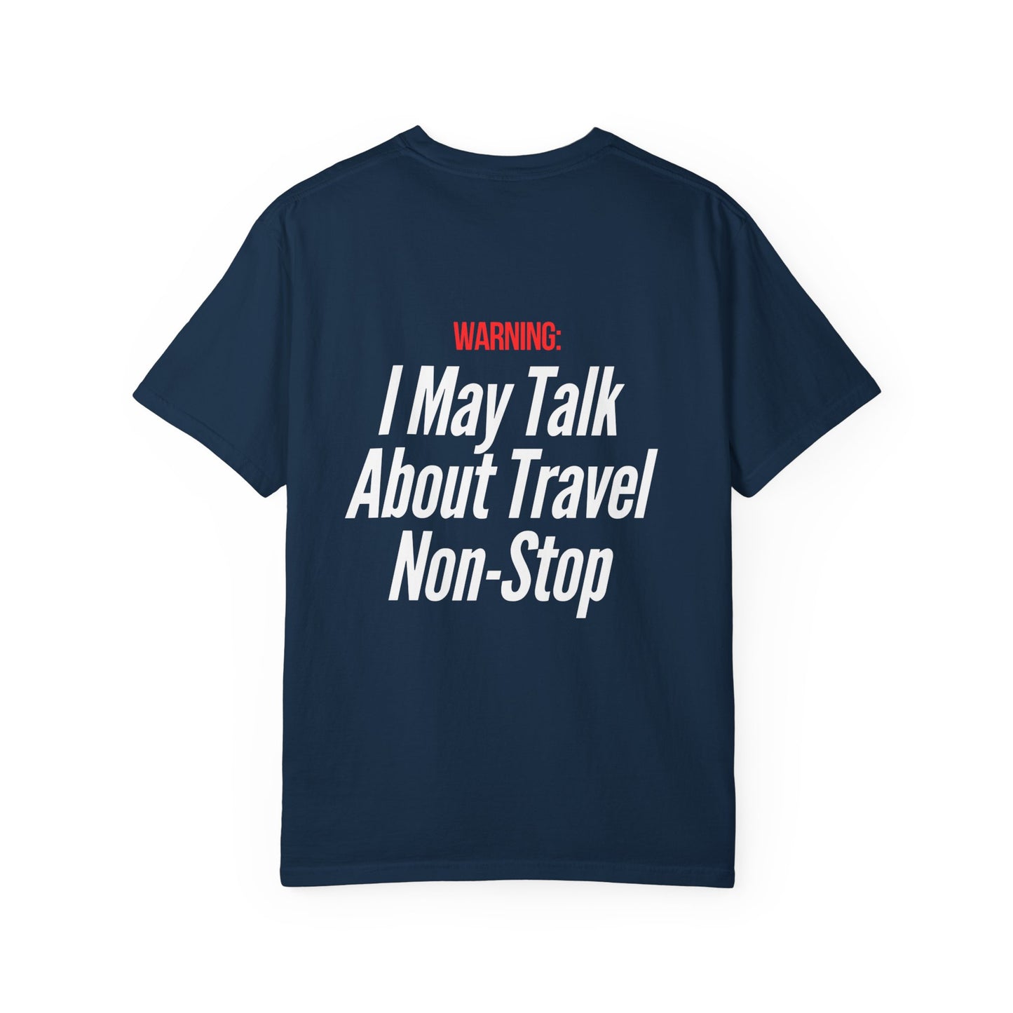 Unisex Garment-Dyed T-shirt I may Talk About Travel Non-Stop