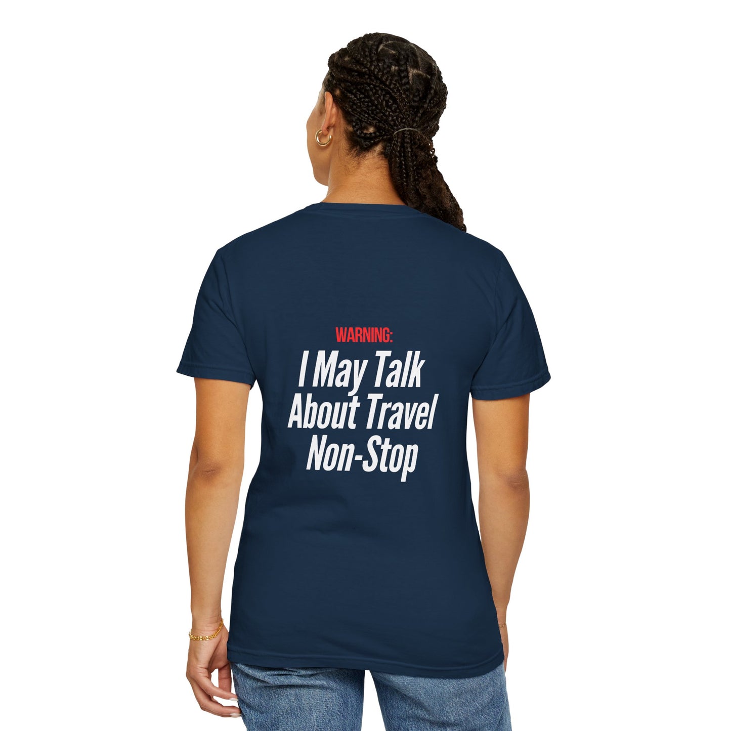 Unisex Garment-Dyed T-shirt I may Talk About Travel Non-Stop
