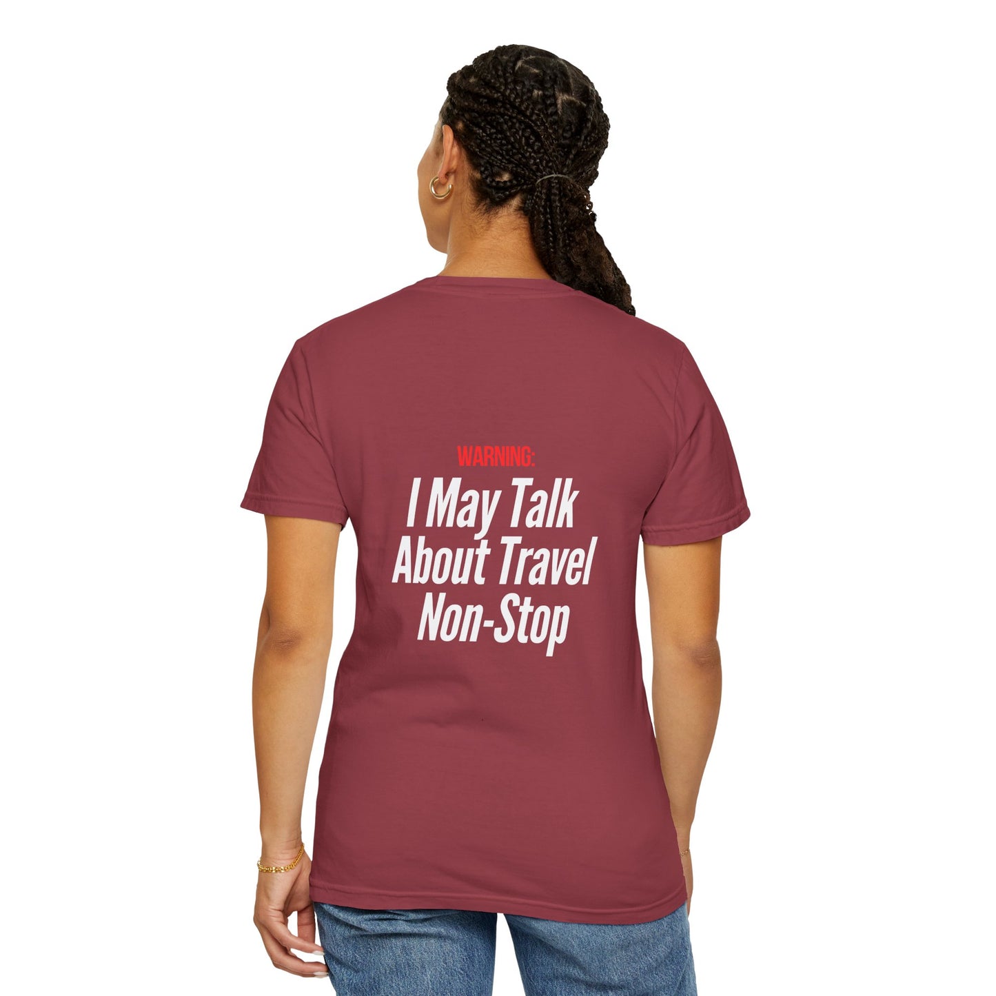 Unisex Garment-Dyed T-shirt I may Talk About Travel Non-Stop