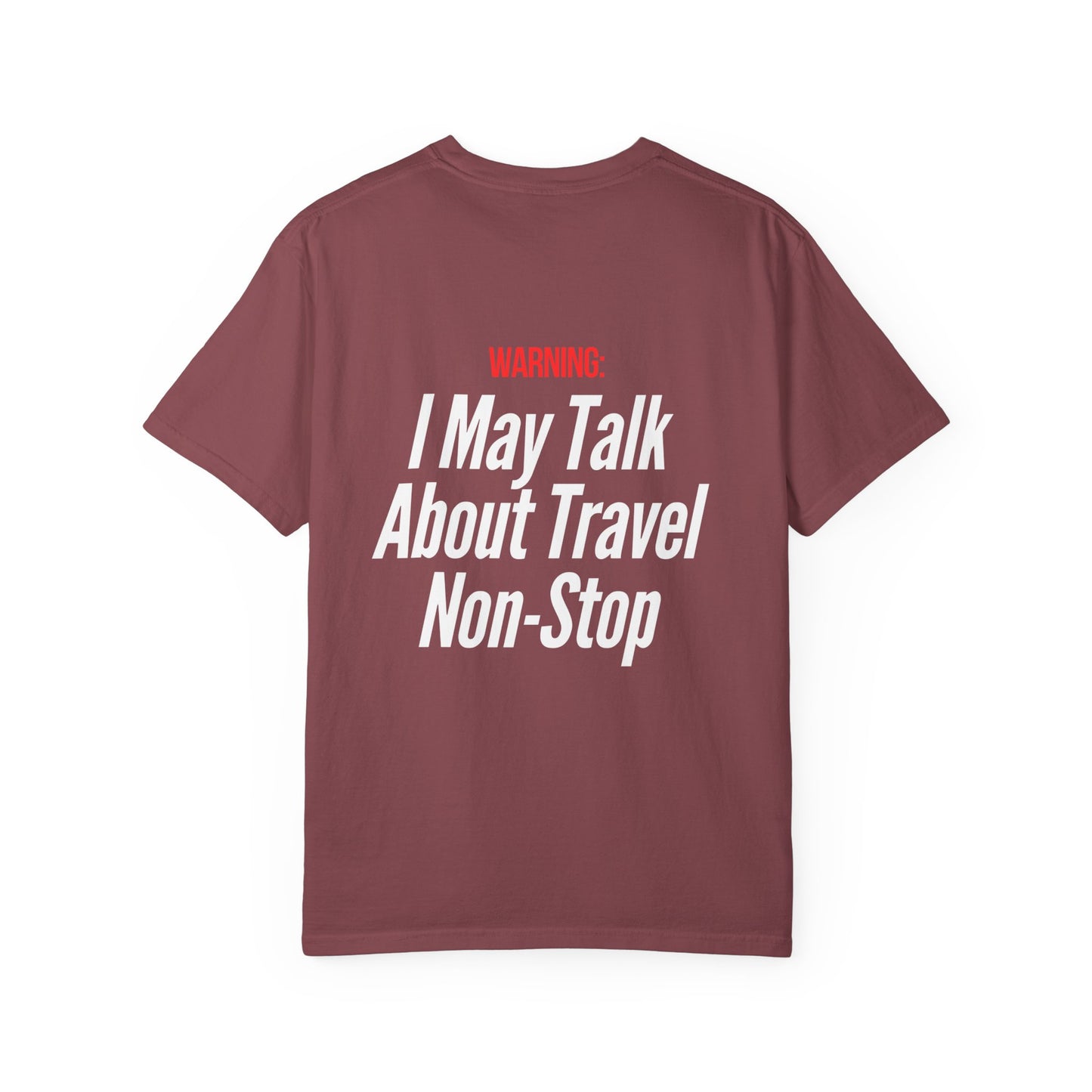 Unisex Garment-Dyed T-shirt I may Talk About Travel Non-Stop