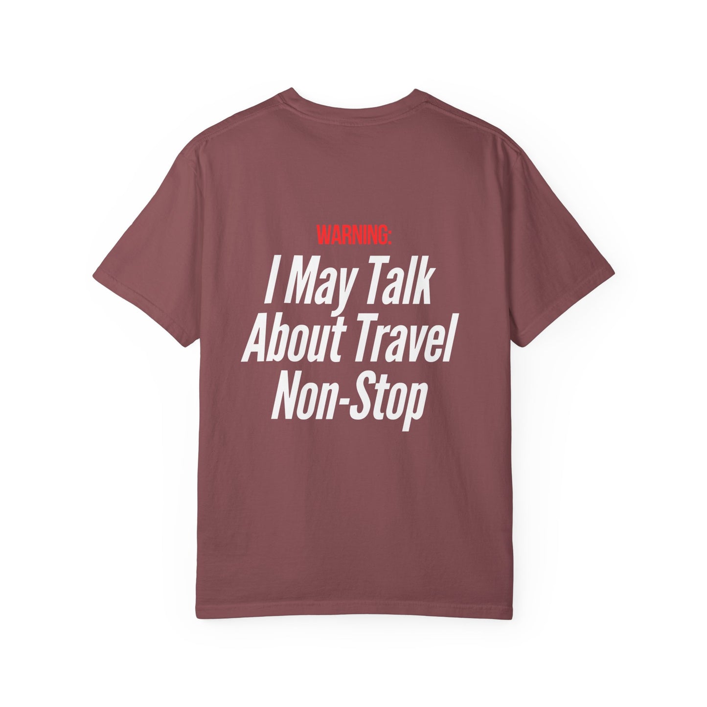 Unisex Garment-Dyed T-shirt I may Talk About Travel Non-Stop