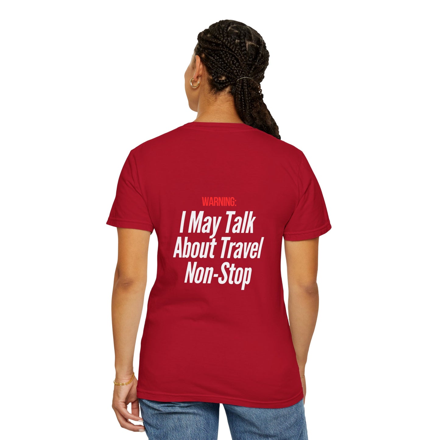 Unisex Garment-Dyed T-shirt I may Talk About Travel Non-Stop